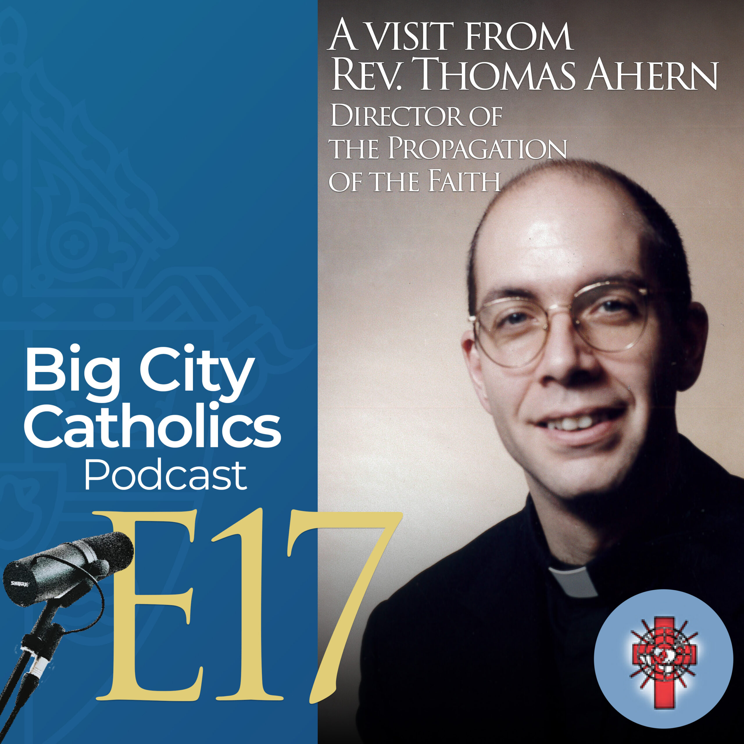 Episode 17 - A Visit From Rev. Thomas Ahern, Director of the Propagation of the Faith