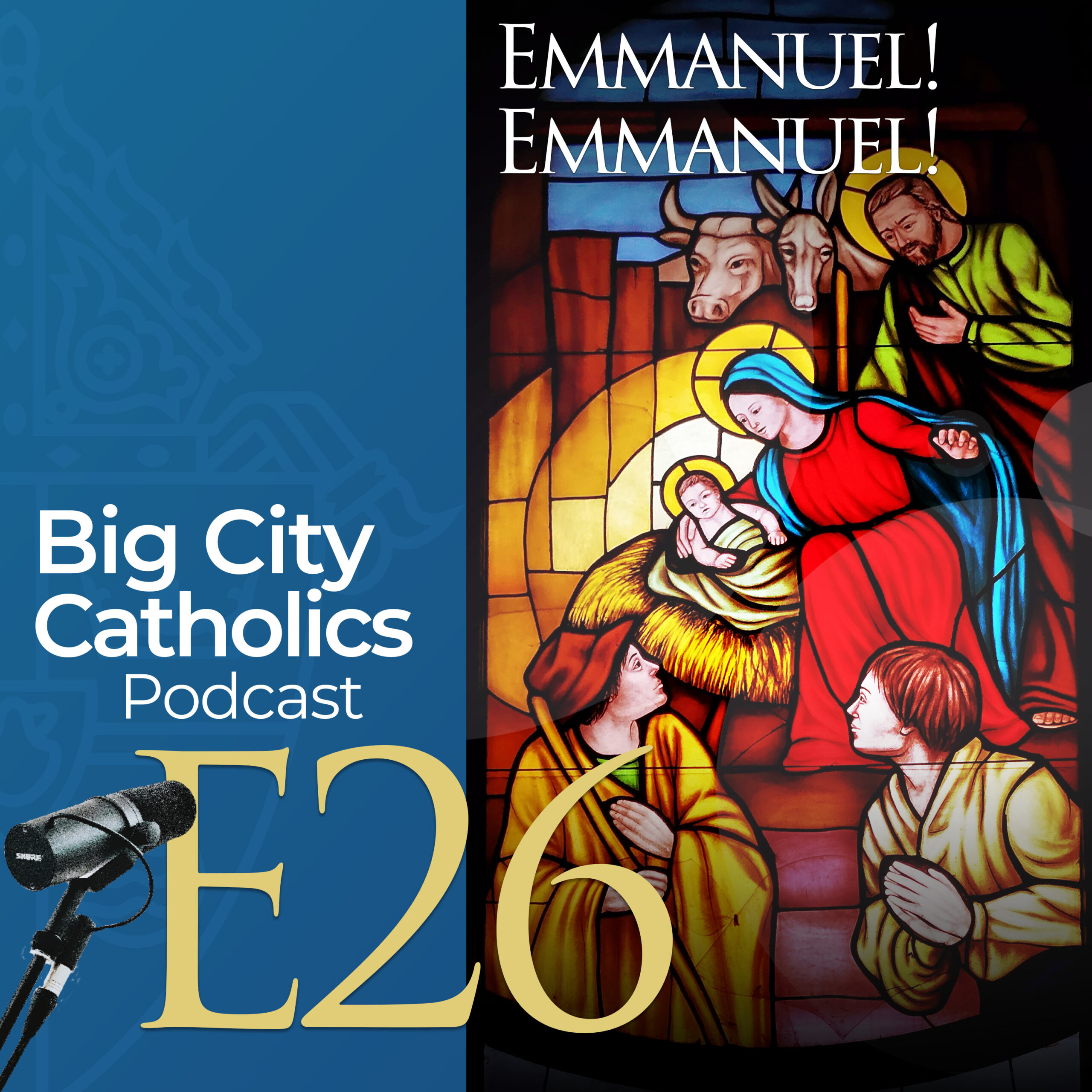 Episode 26 - Emmanuel! Emmanuel! Give Thanks the Lord is Born