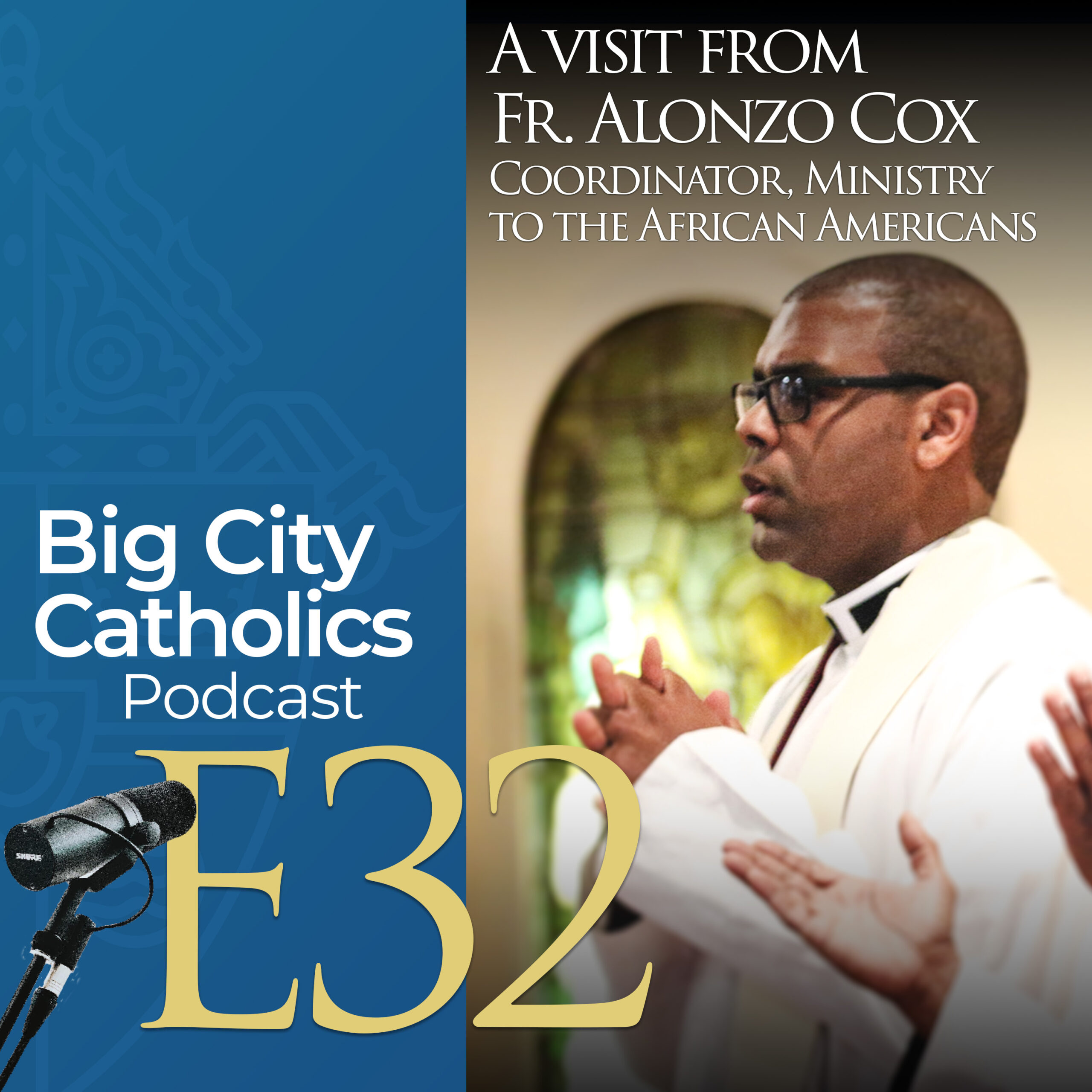 Episode 32 - A visit from Fr. Alonzo Cox - Coordinator, Ministry to the African Americans