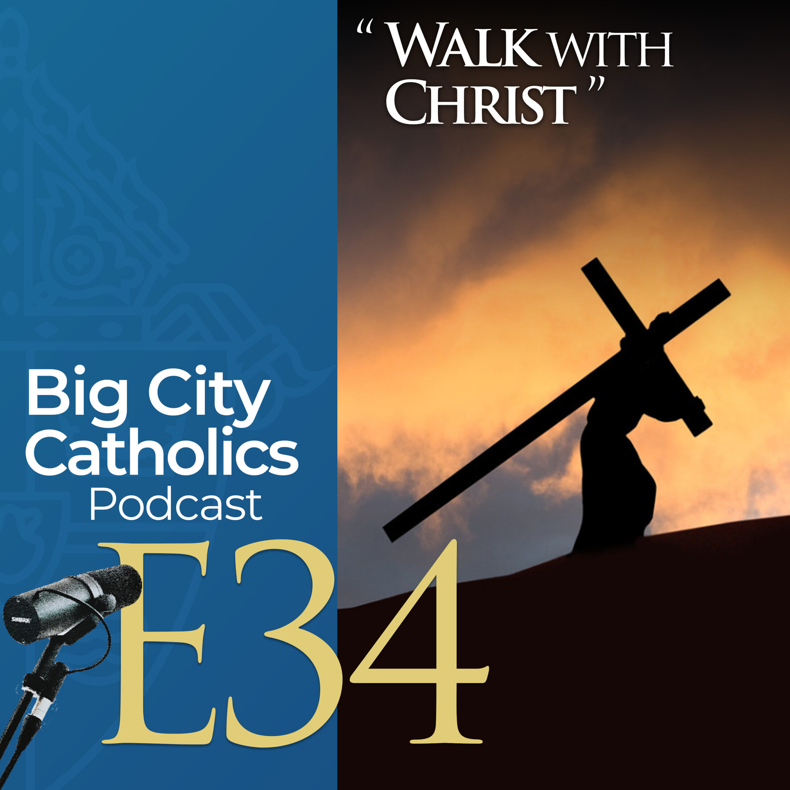 Episode 34 – Walk with Christ