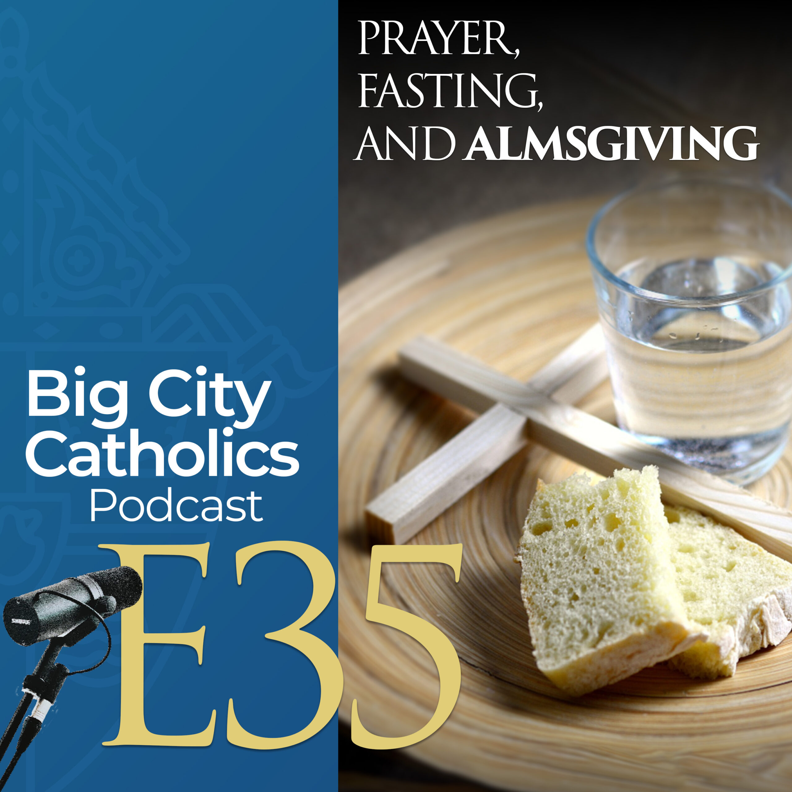 Episode 35 - Prayer, Fasting, and Almsgiving