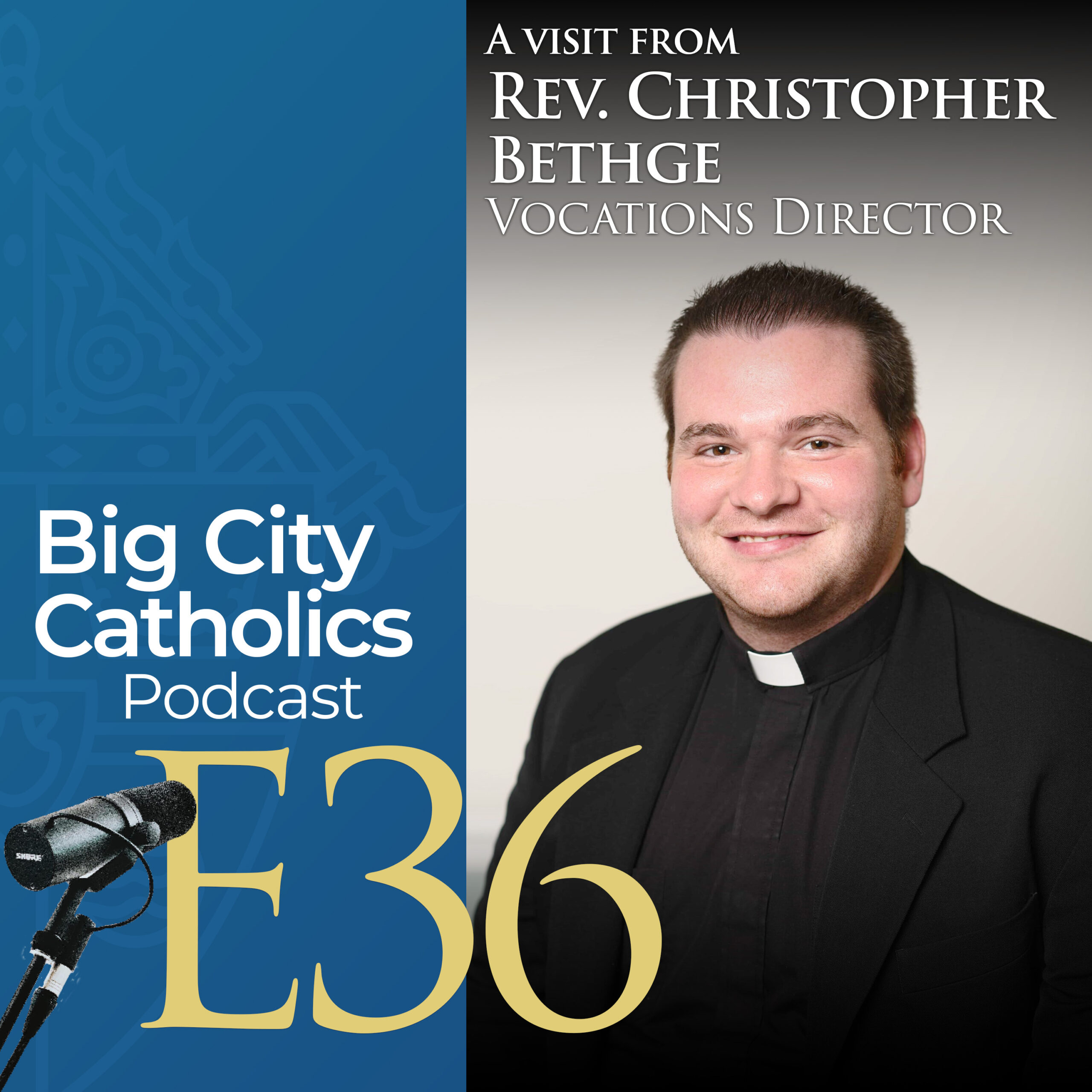 Episode 36 - A visit from Rev. Christopher Bethge, Vocations Director