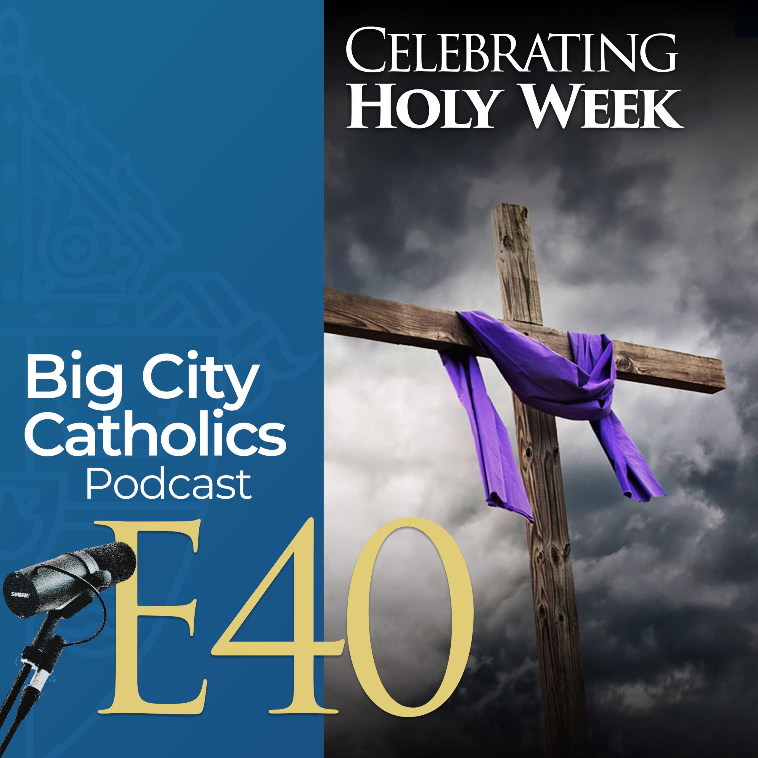 Episode 40 - Celebrating Holy Week