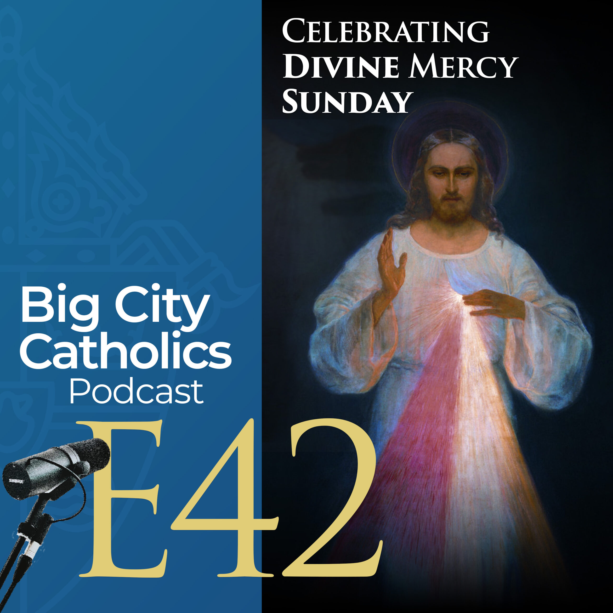 Episode 42 - Celebrating Divine Mercy Sunday