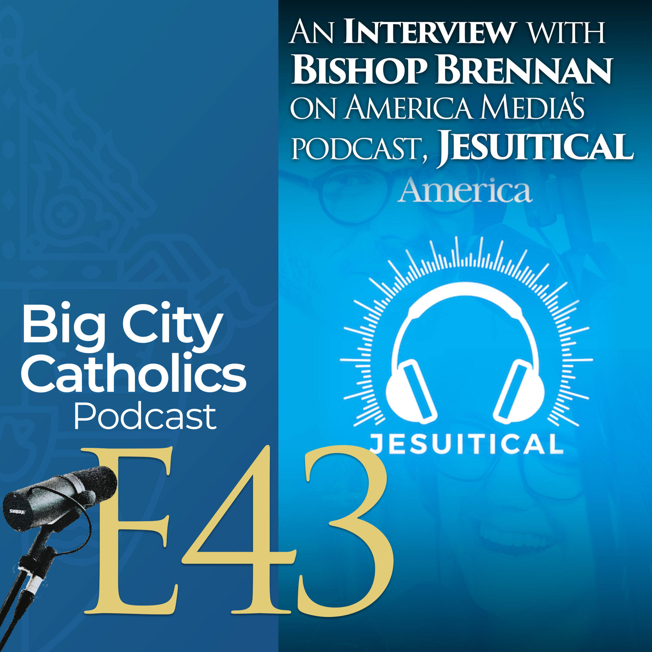 Episode 43 - An Interview with Bishop Brennan on America Media's Podcast, Jesuitical