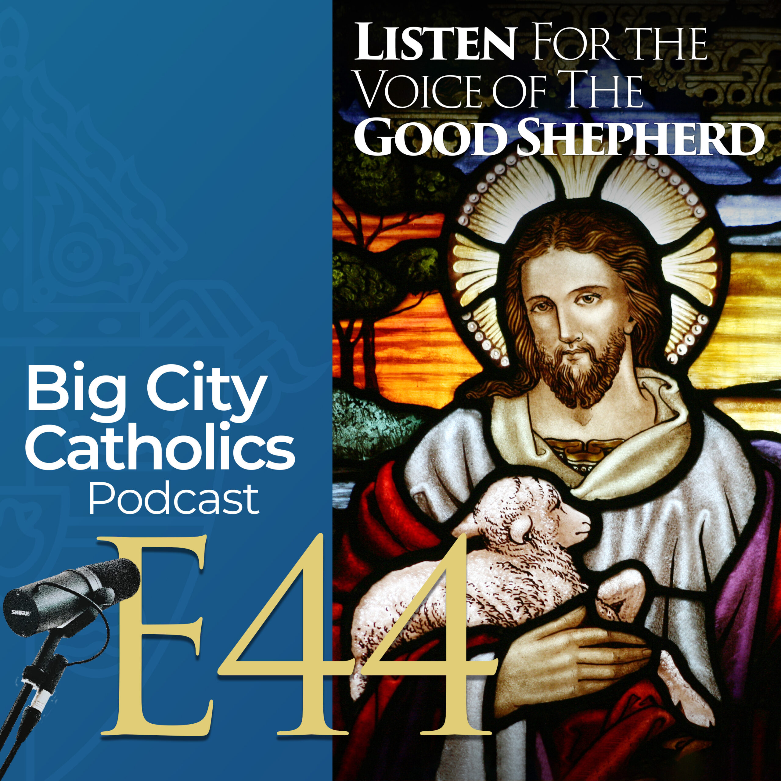 Episode 44 - Listen For the Voice of The Good Shepherd