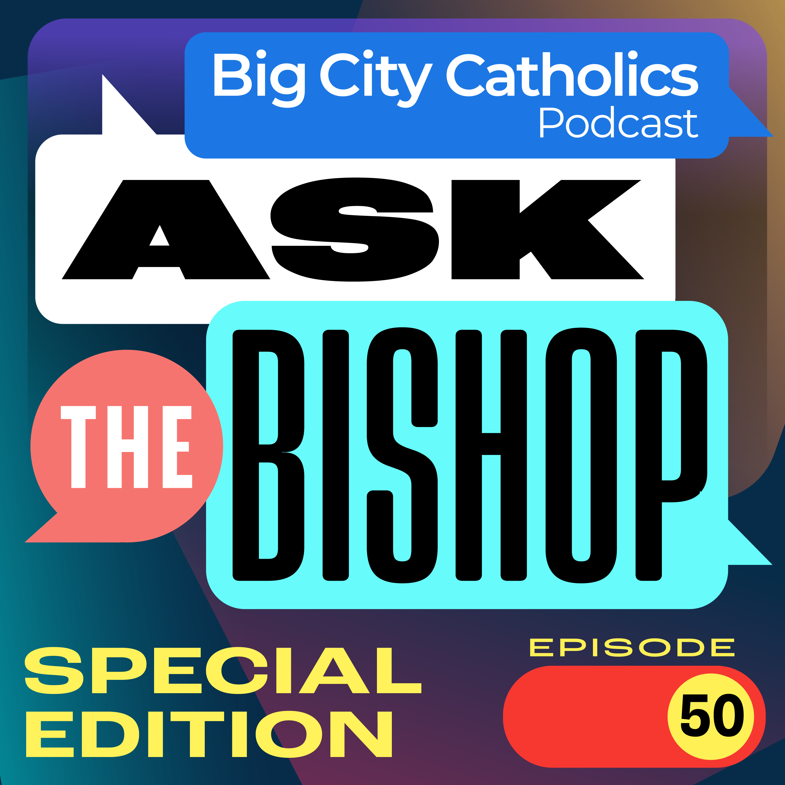 Episode 50 - Big City Catholics: Ask the Bishop Podcast