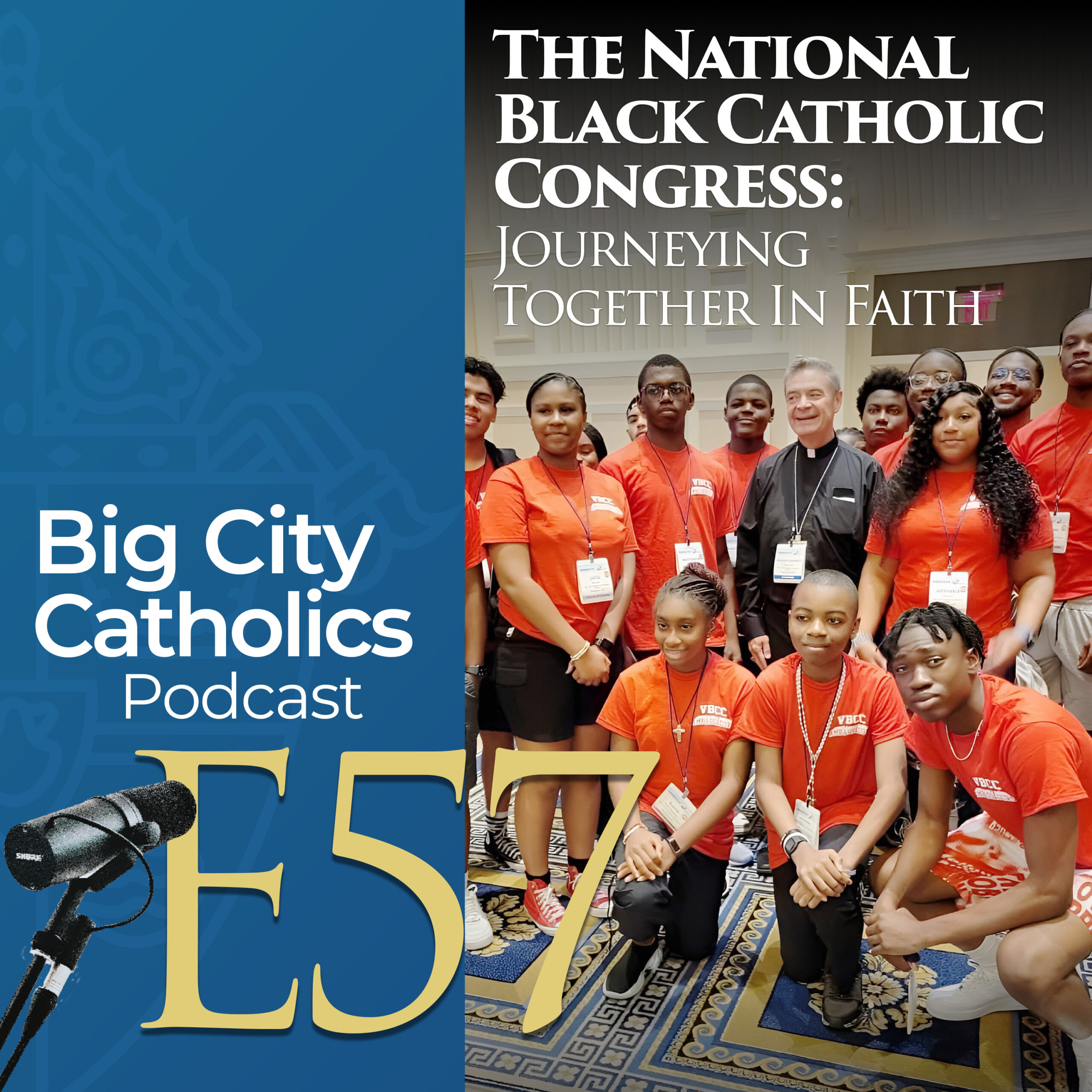 Episode 57 - The National Black Catholic Congress: Journeying Together In Faith