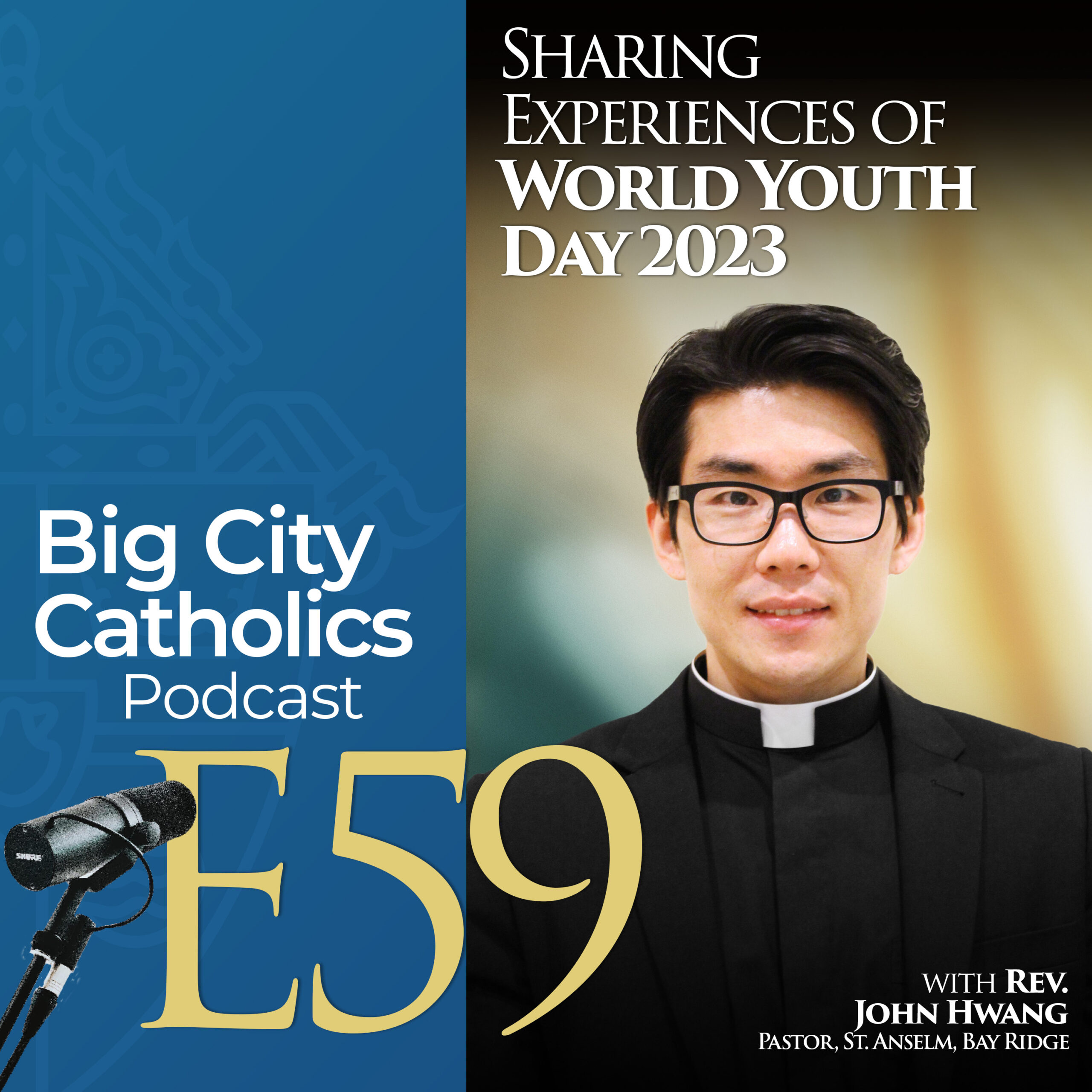 Episode 59 - Sharing Experiences of World Youth Day With Rev. John Hwang, Pastor, St. Anselm, Bay Ridge