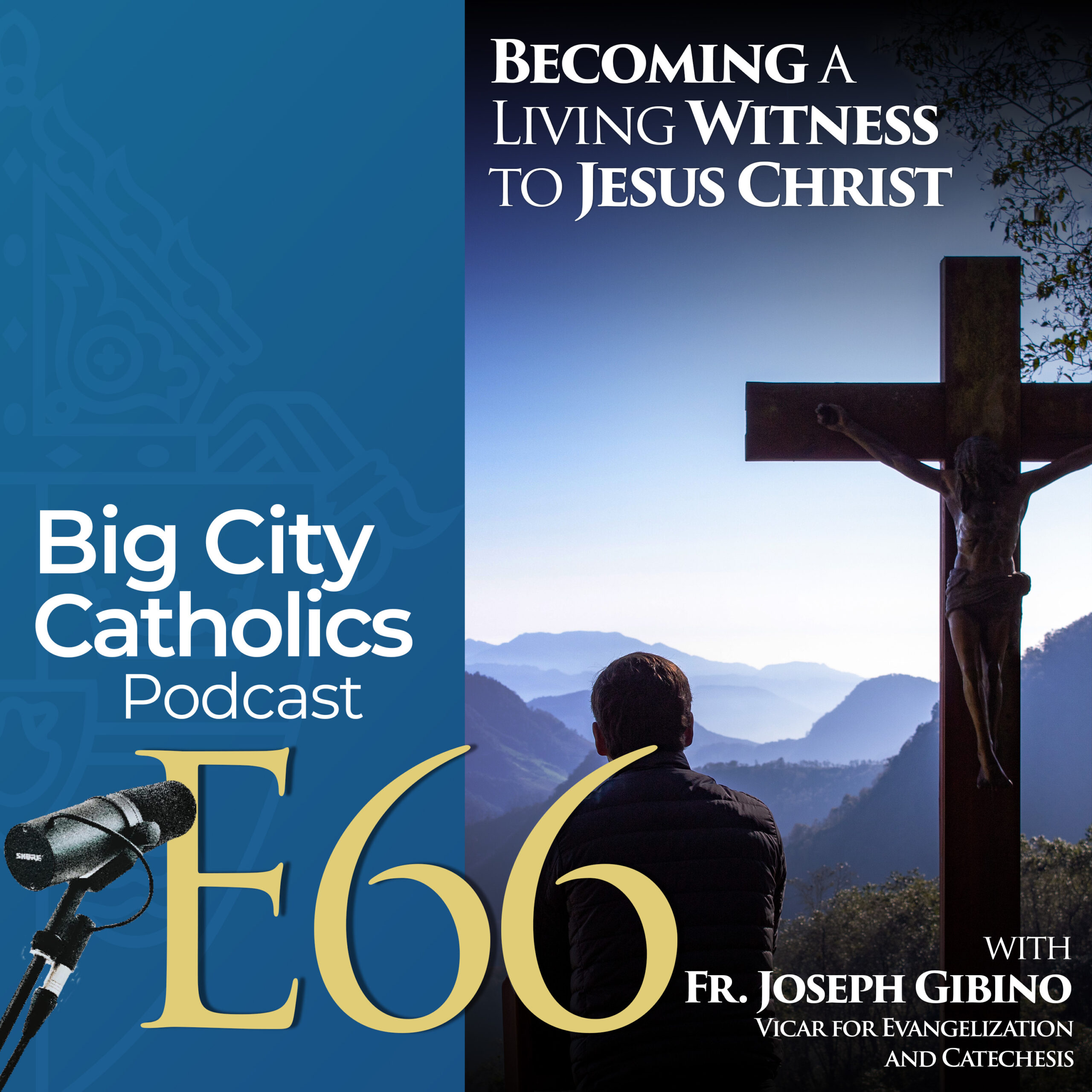 Episode 66 - Becoming a Living Witness to Jesus Christ with Fr. Joseph Gibino, Vicar for Evangelization and Catechesis