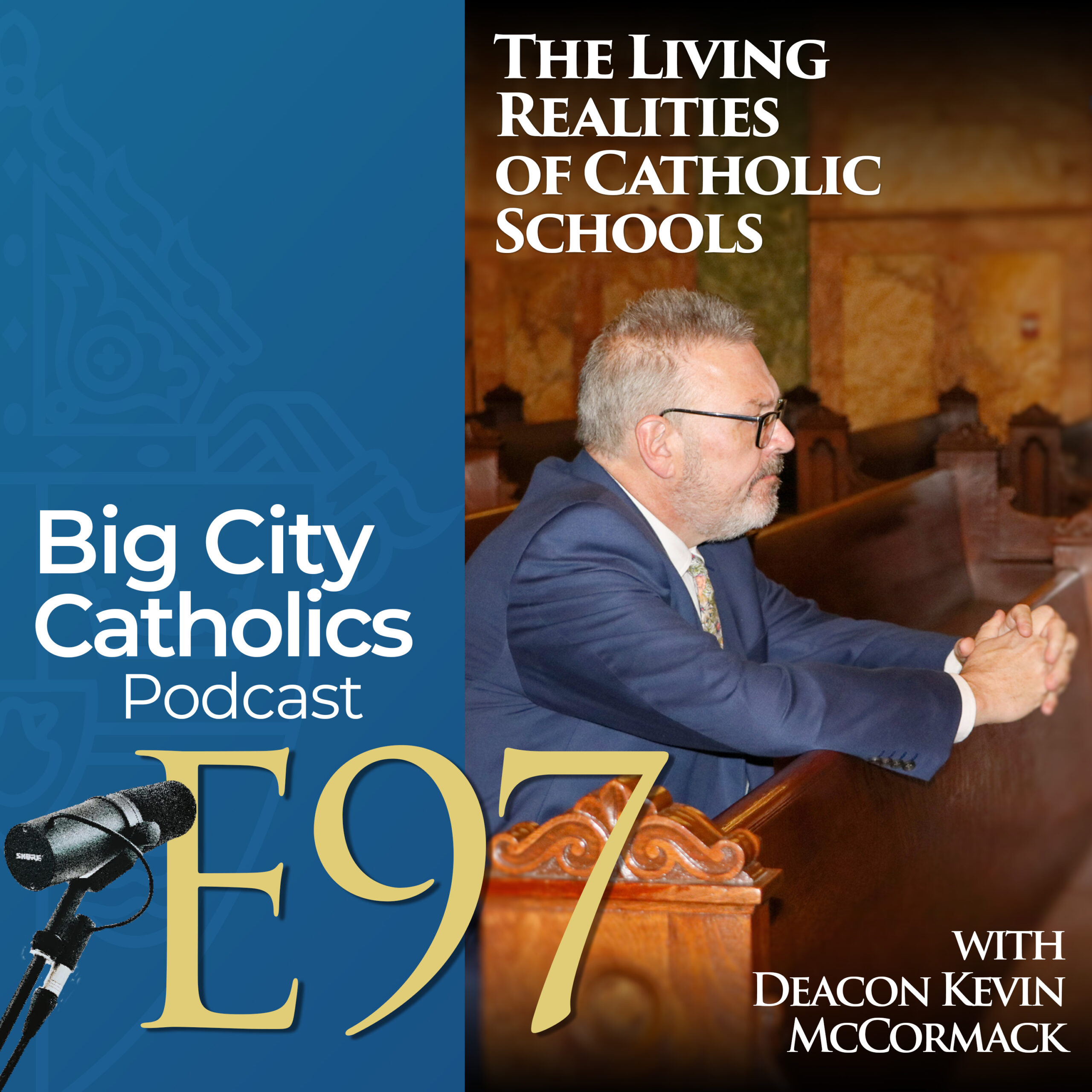 Episode 97 - The Living Realities of Catholic Schools with Deacon Kevin McCormack