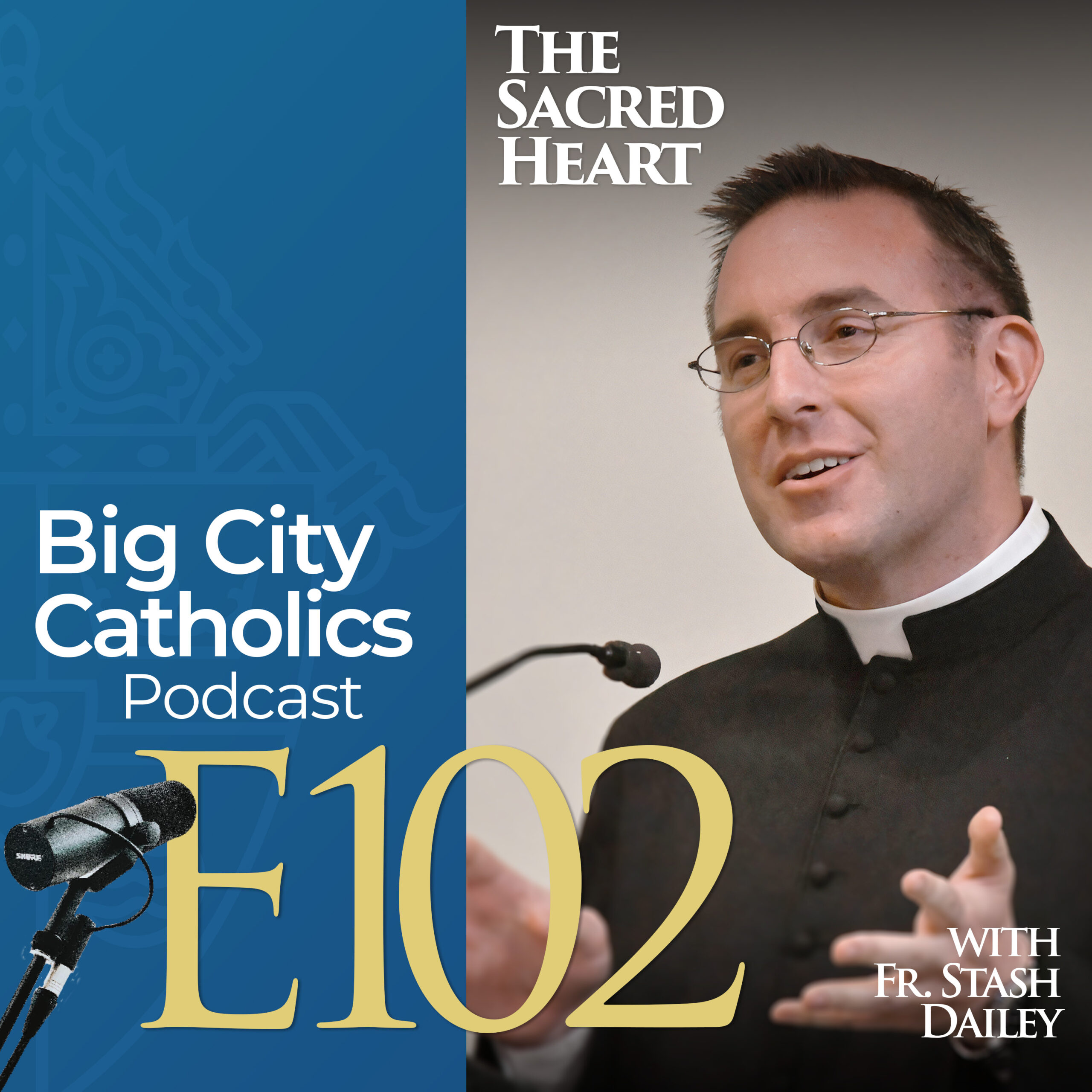 Episode 102 - The Sacred Heart with Fr. Stash Dailey