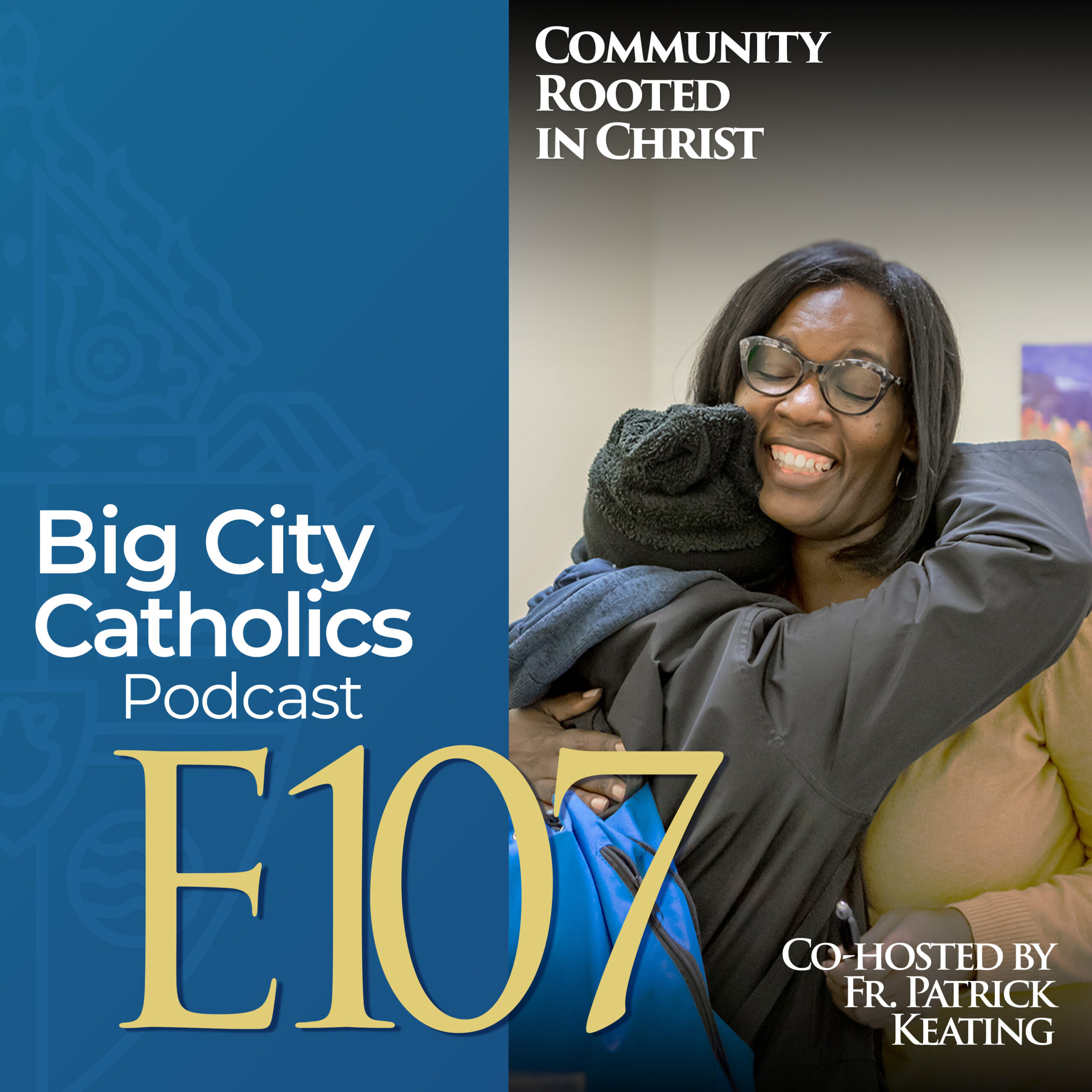 Episode 107 - Community Rooted in Christ Co-hosted by Fr. Patrick Keating