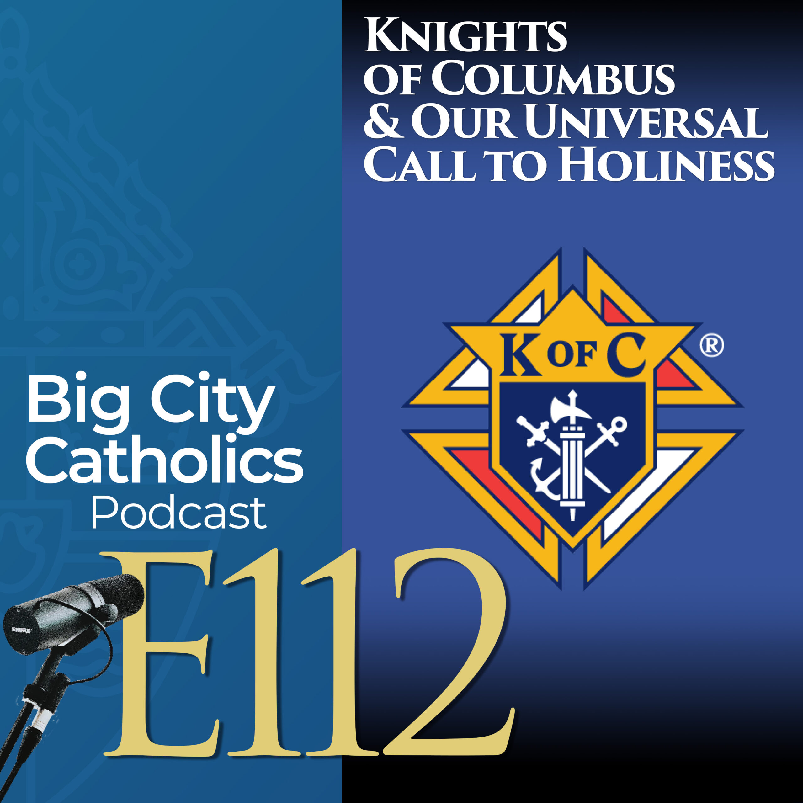 Episode 112 - Knights of Columbus & Our Universal Call to Holiness