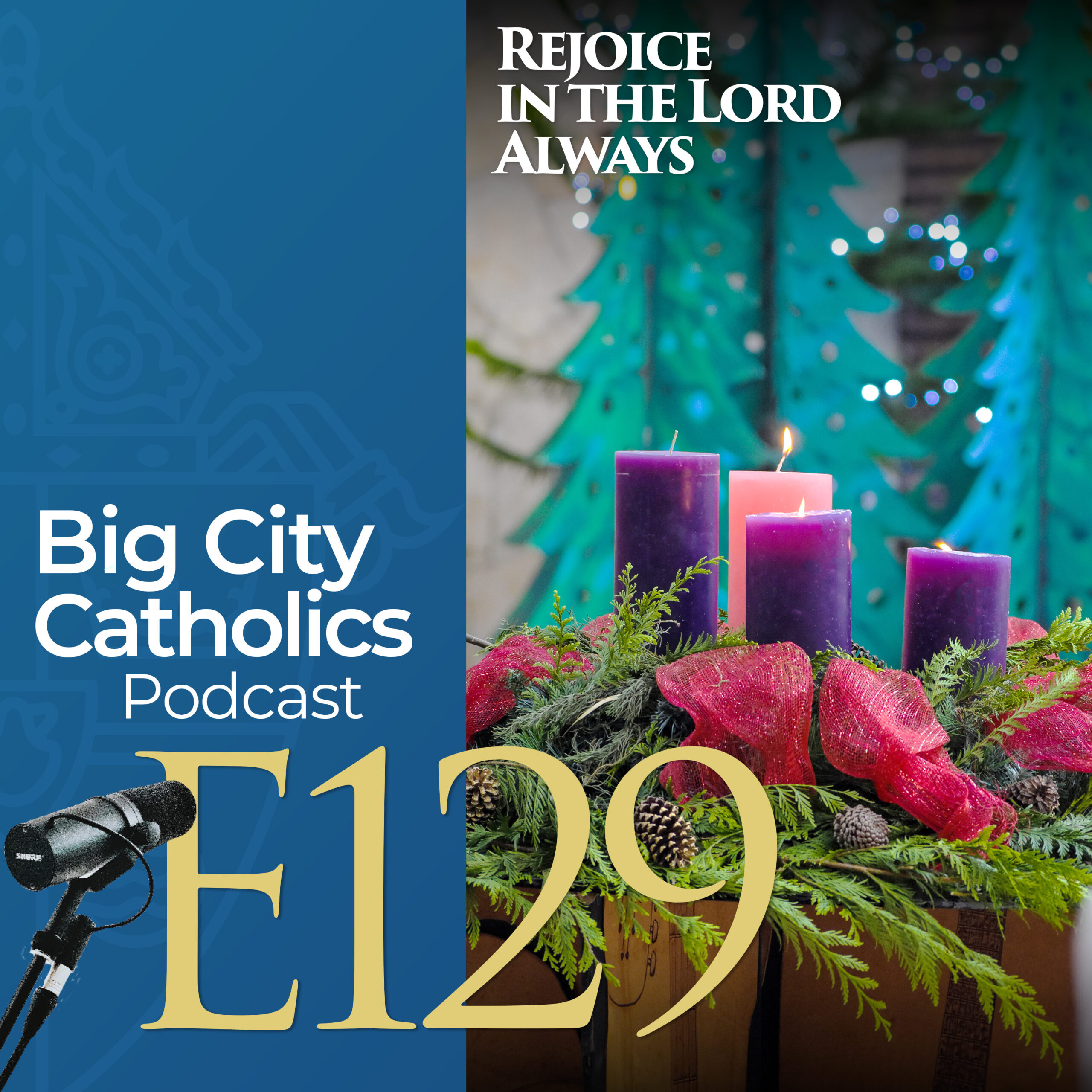 Episode 129 - Rejoice in the Lord Always