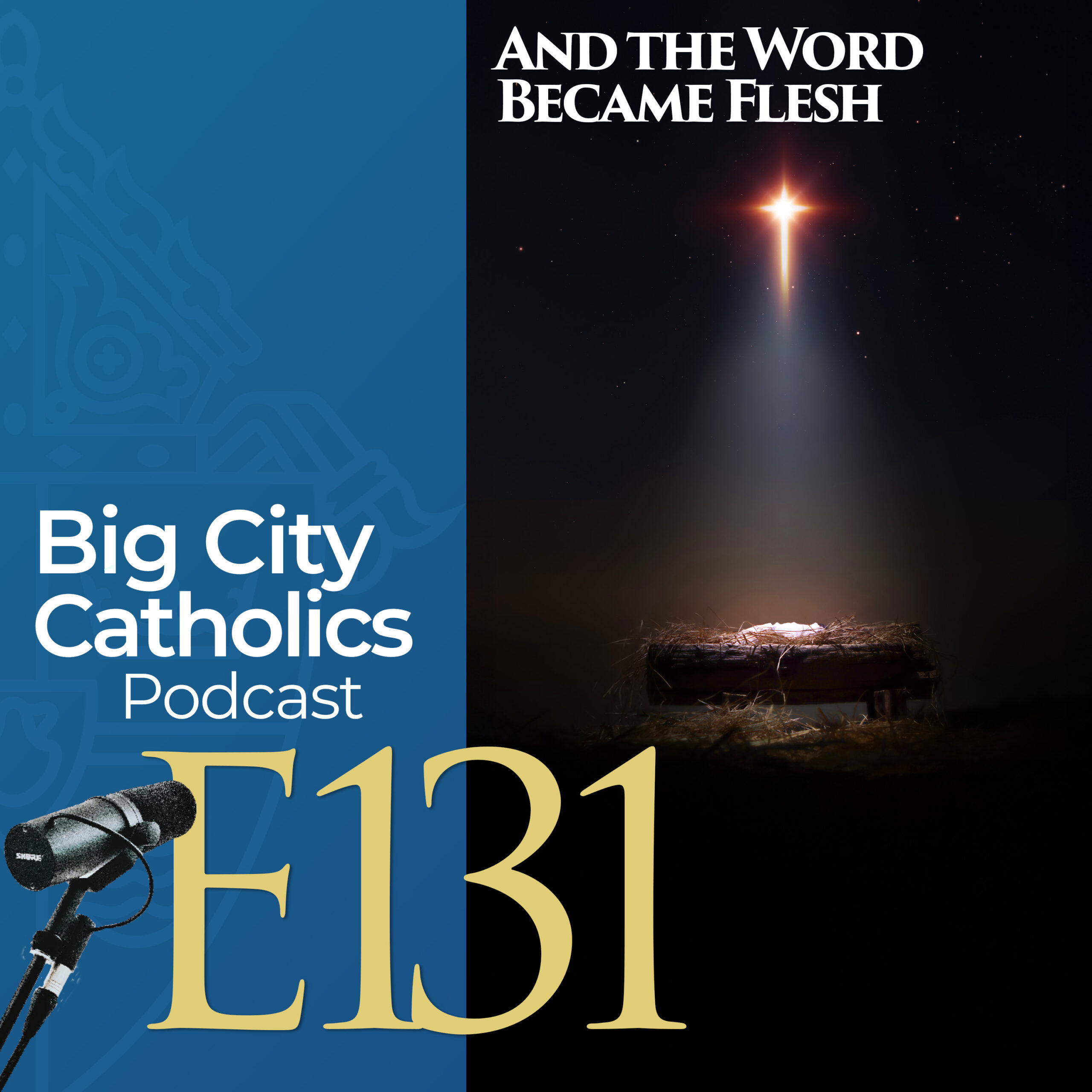 Episode 131 - And the Word Became Flesh