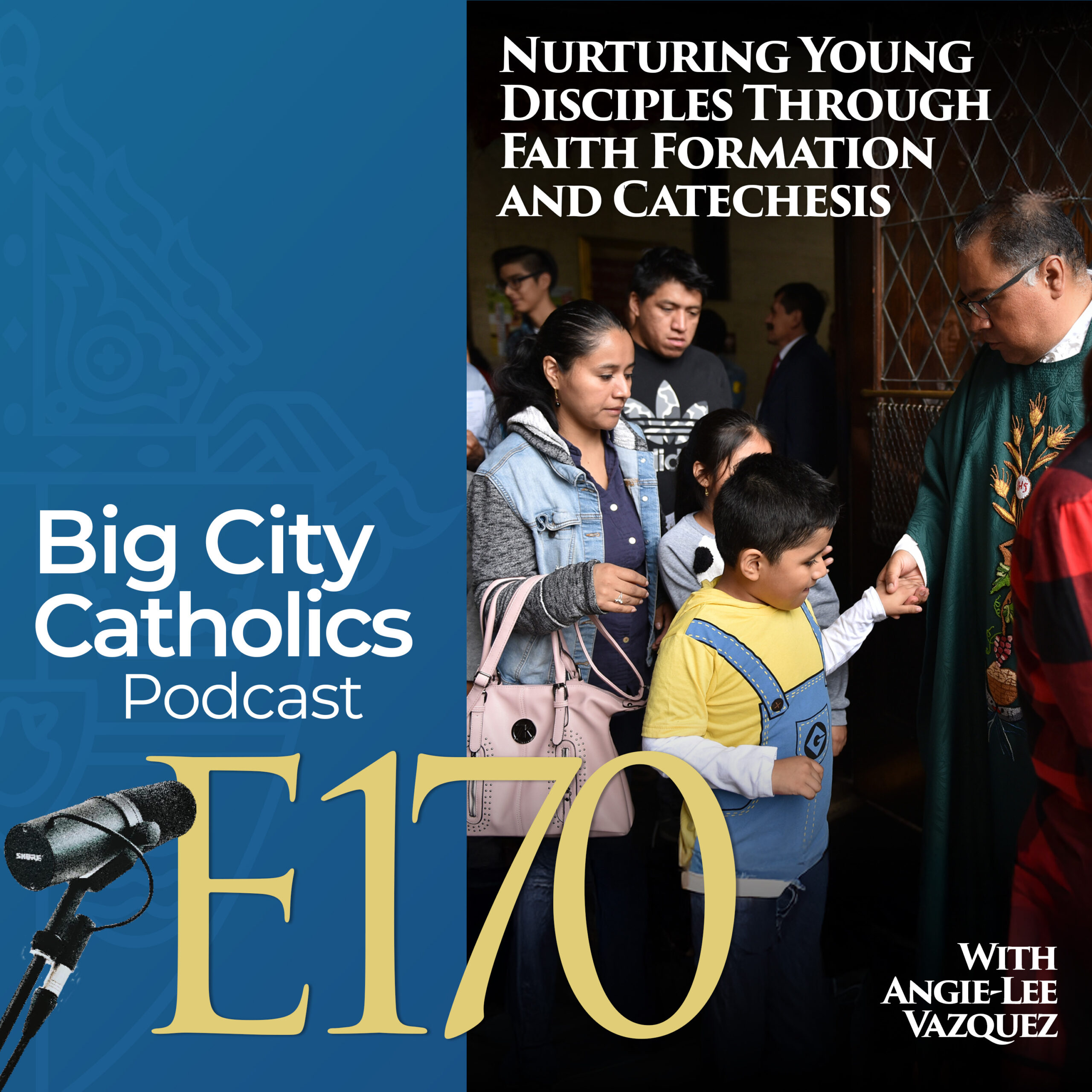 Episode 170 - Nurturing Young Disciples Through Faith Formation and Catechesis with Angie-Lee Vazquez