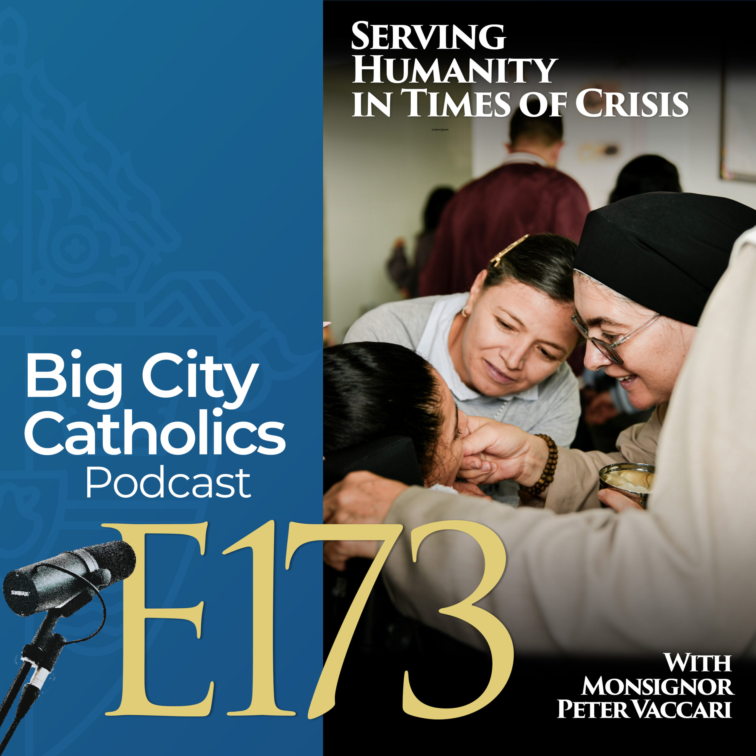 Episode 173 - Serving Humanity in Times of Crisis with Monsignor Peter Vaccari