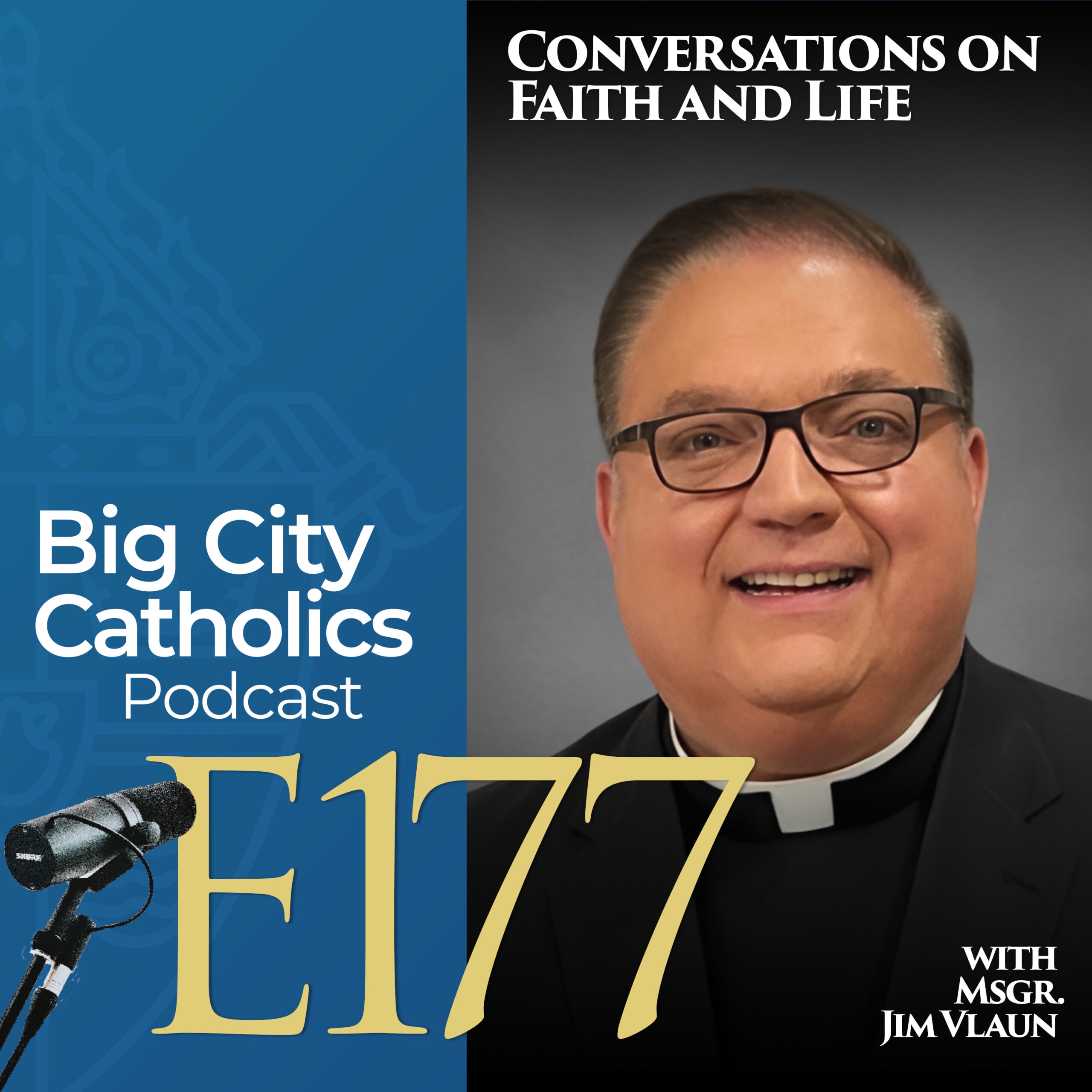 Episode 177 - Conversations on Faith and Life with Msgr. Jim Vlaun