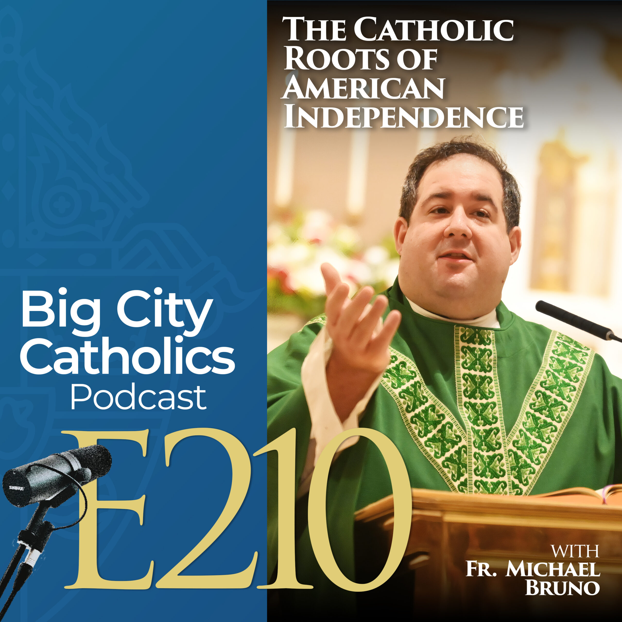 Episode 210 - The Catholic Roots of American Independence with Father Michael Bruno