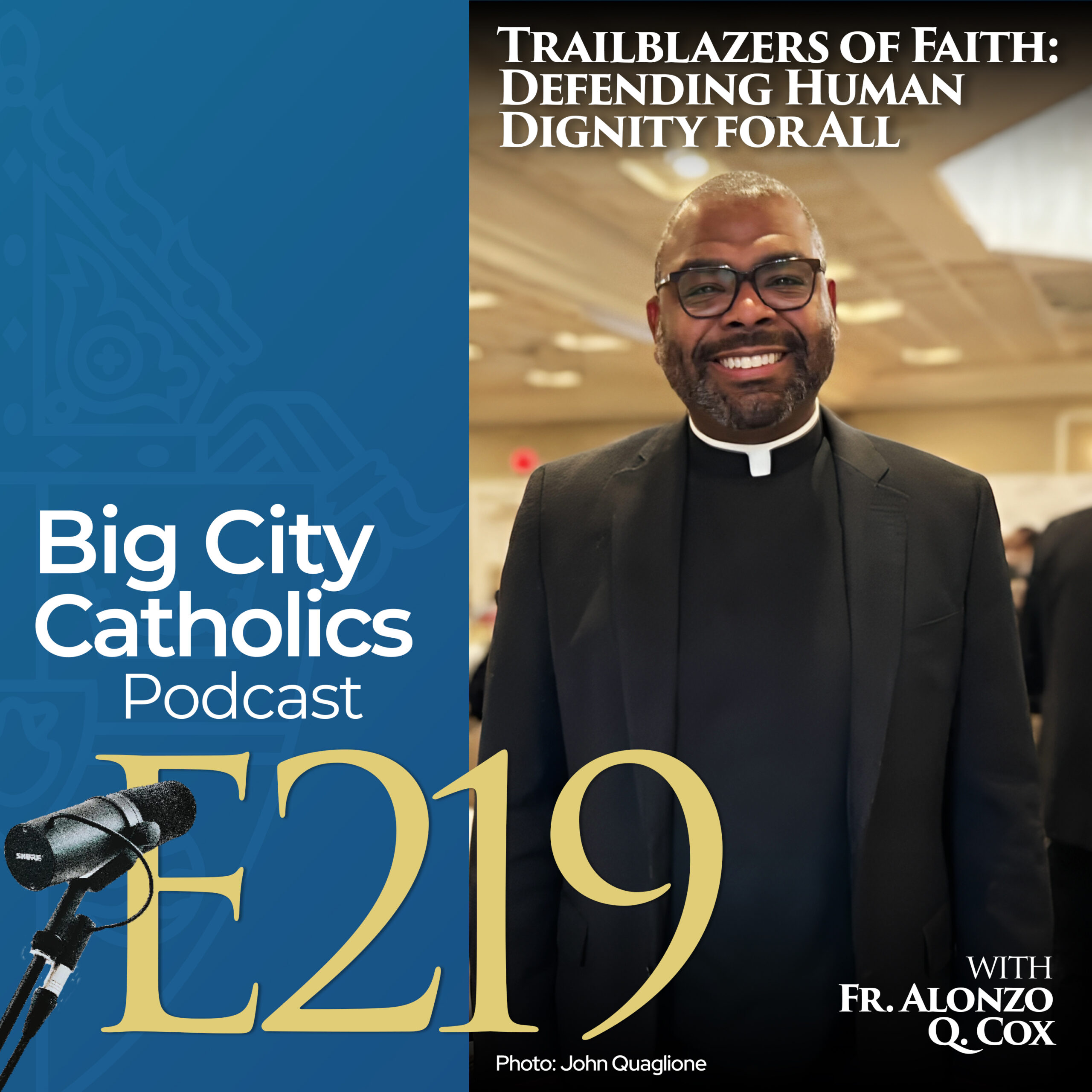 Episode 219 - Trailblazers of Faith: Defending Human Dignity for All