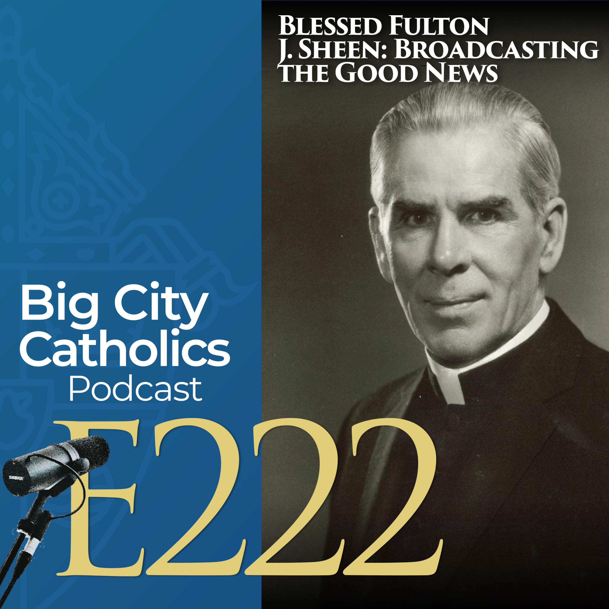 Episode 222 - Blessed Fulton J. Sheen: Broadcasting the Good News