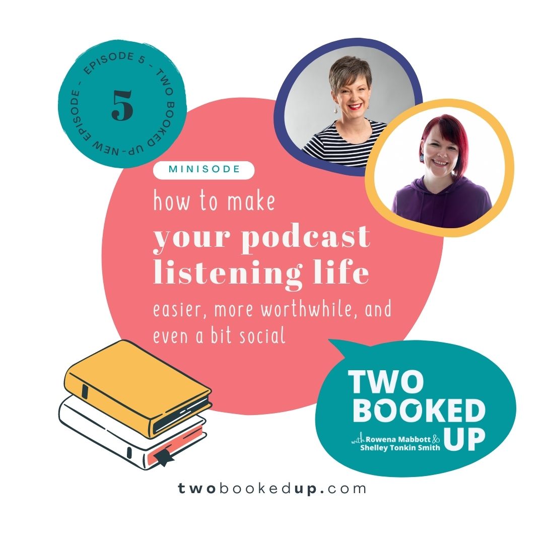 TBU#5 [Minisode] Your podcast listening life: How to make it easier and even more worthwhile to listen to podcasts