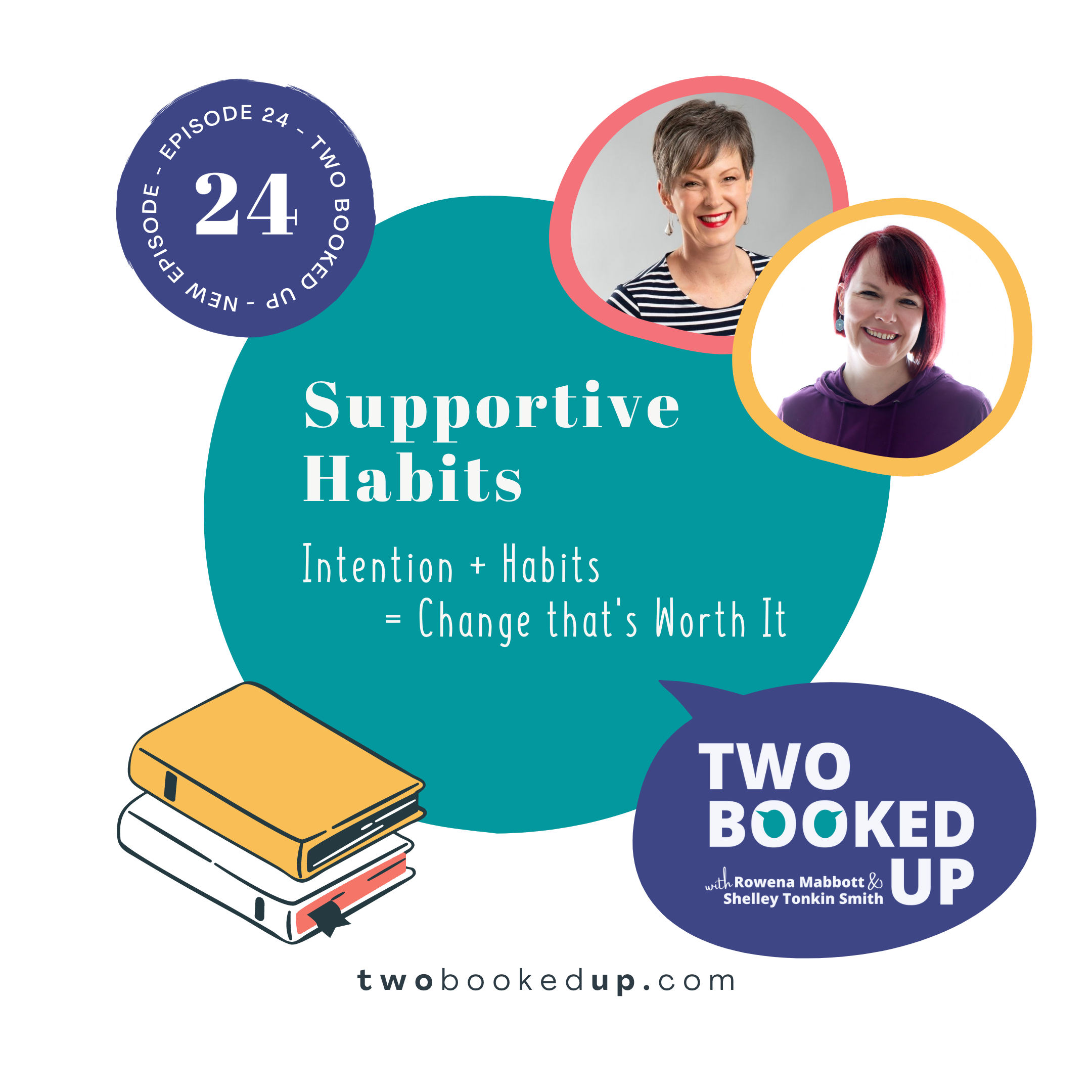 TBU#24 Supportive Habits: Intention + Habits = Change that’s Worth It