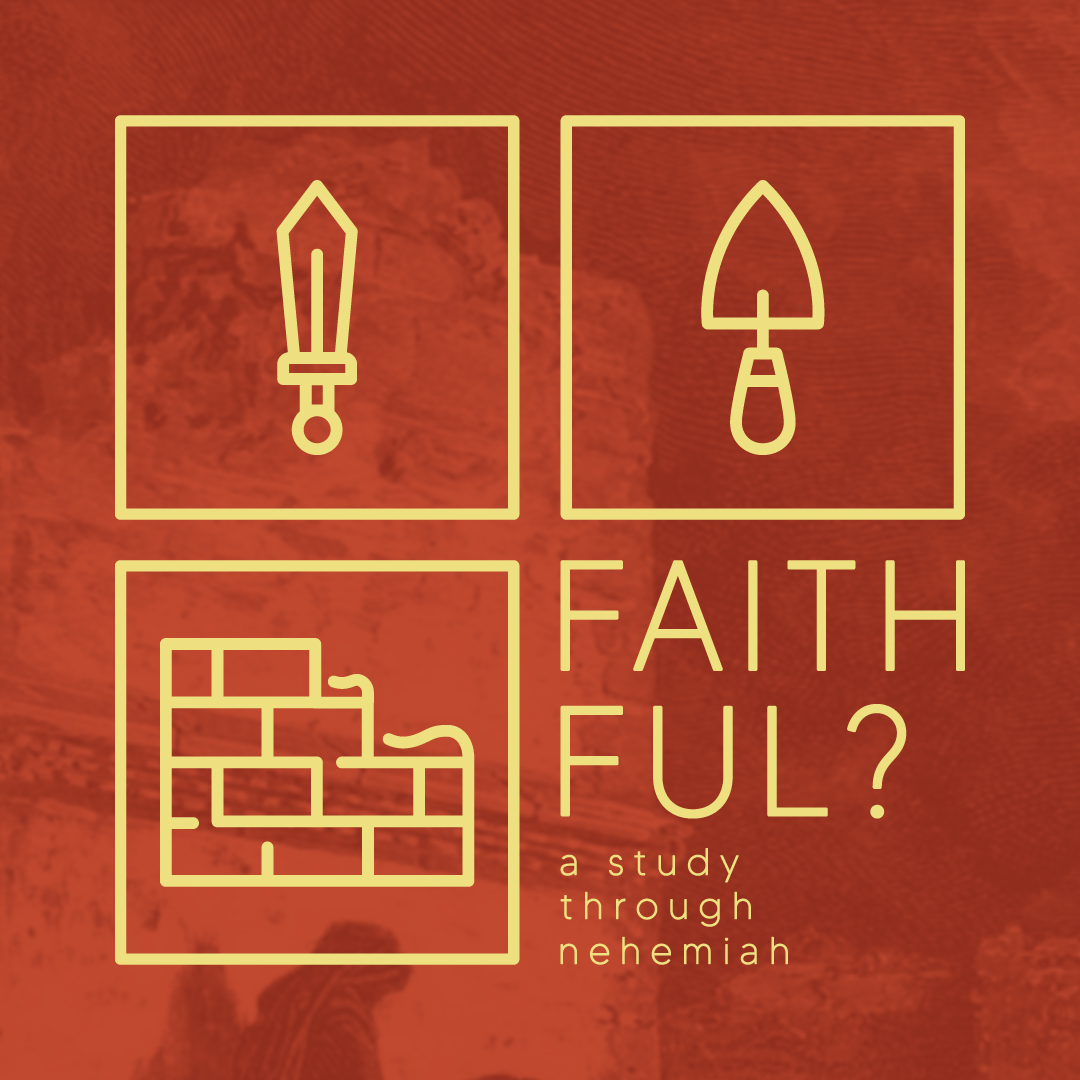 Faithful? (Nehemiah 3 & 4)