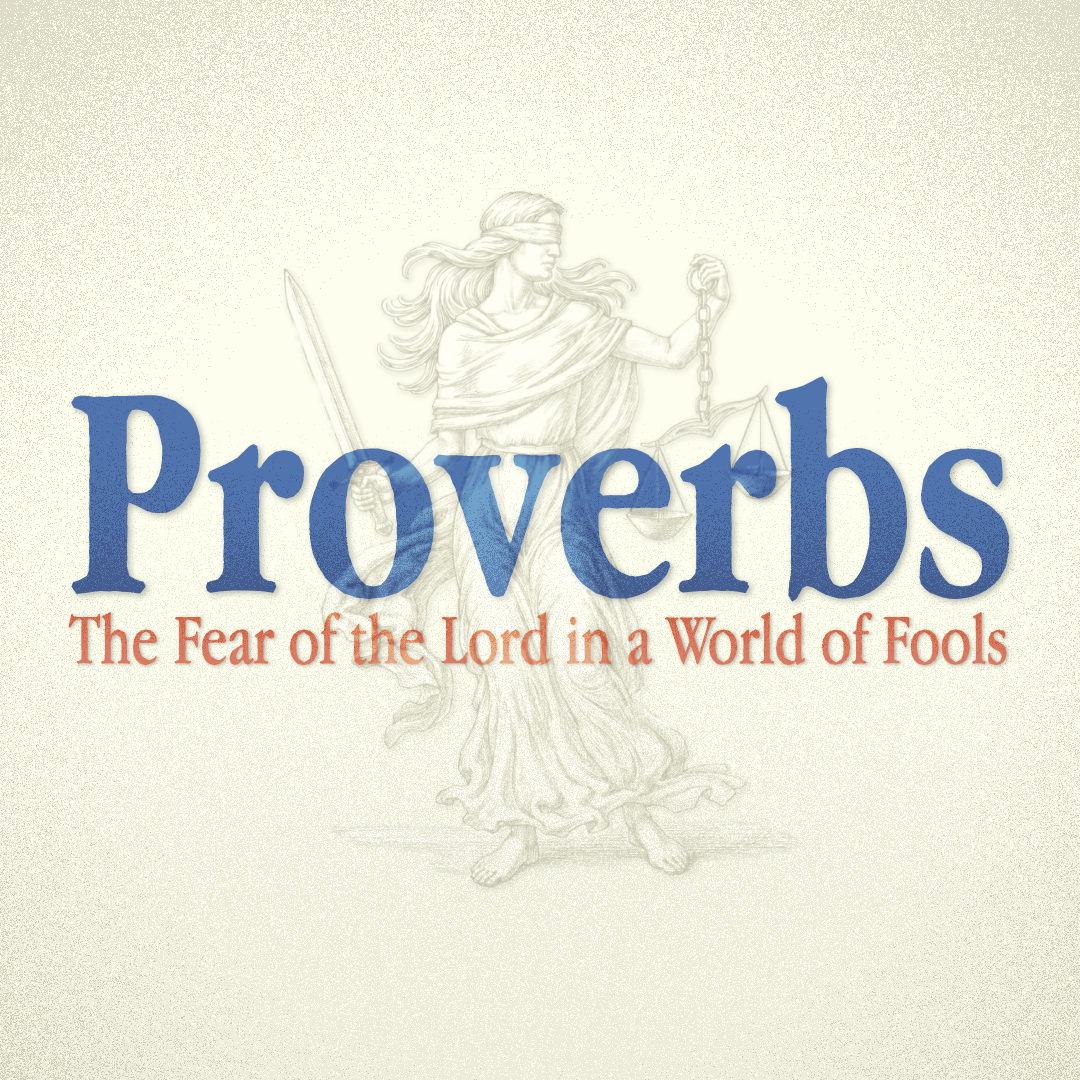 The Fear of the Lord in a World of Fools (Proverbs 1: 1-7)