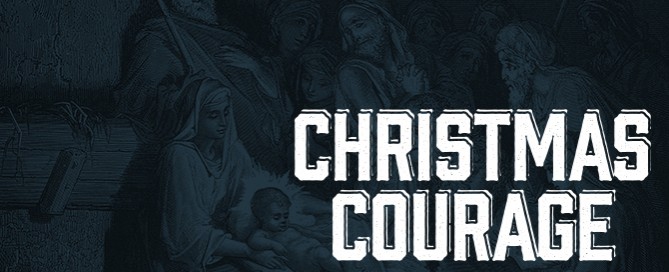 Christmas Courage (Matthew 2: 1-12)