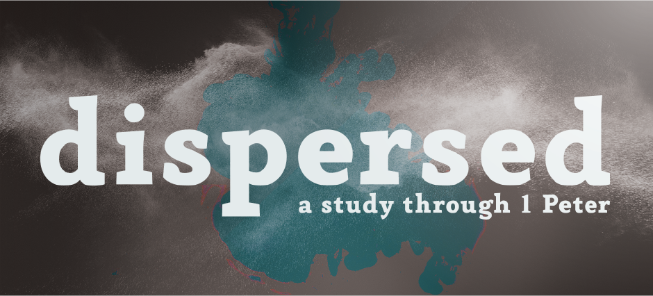 Dispersed: Submitting with Jesus (1 Peter 2:13-25)