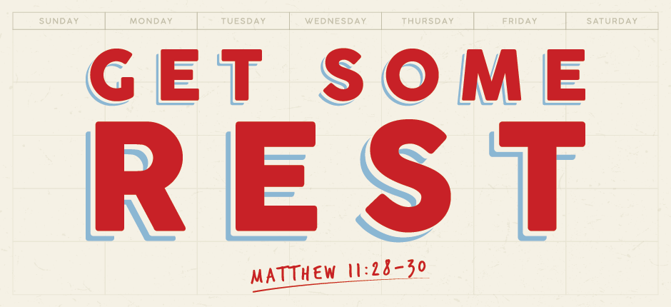 Get Some Rest (Matthew 11:28-30)