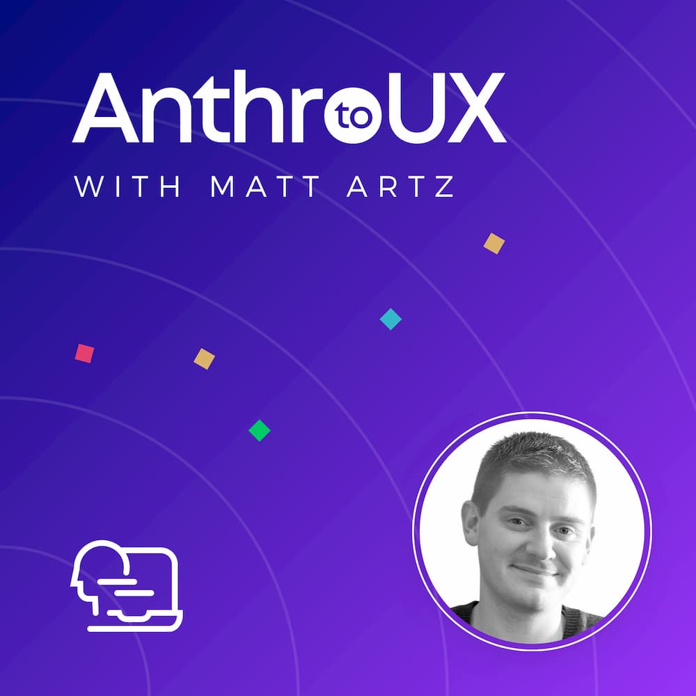 Eric Cunningham on the Anthro to UX Podcast with Matt Artz