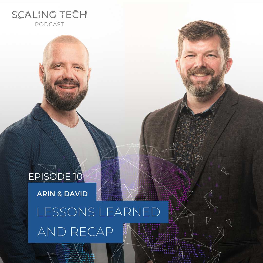 Lessons Learned and Recap (Scaling Tech Podcast Ep10)