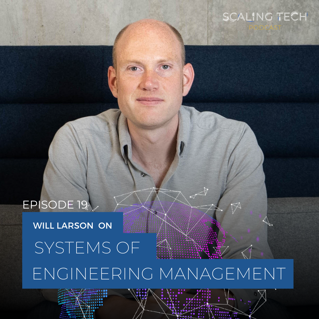 Will Larson on Systems of Engineering Management (Scaling Tech Podcast Ep19)