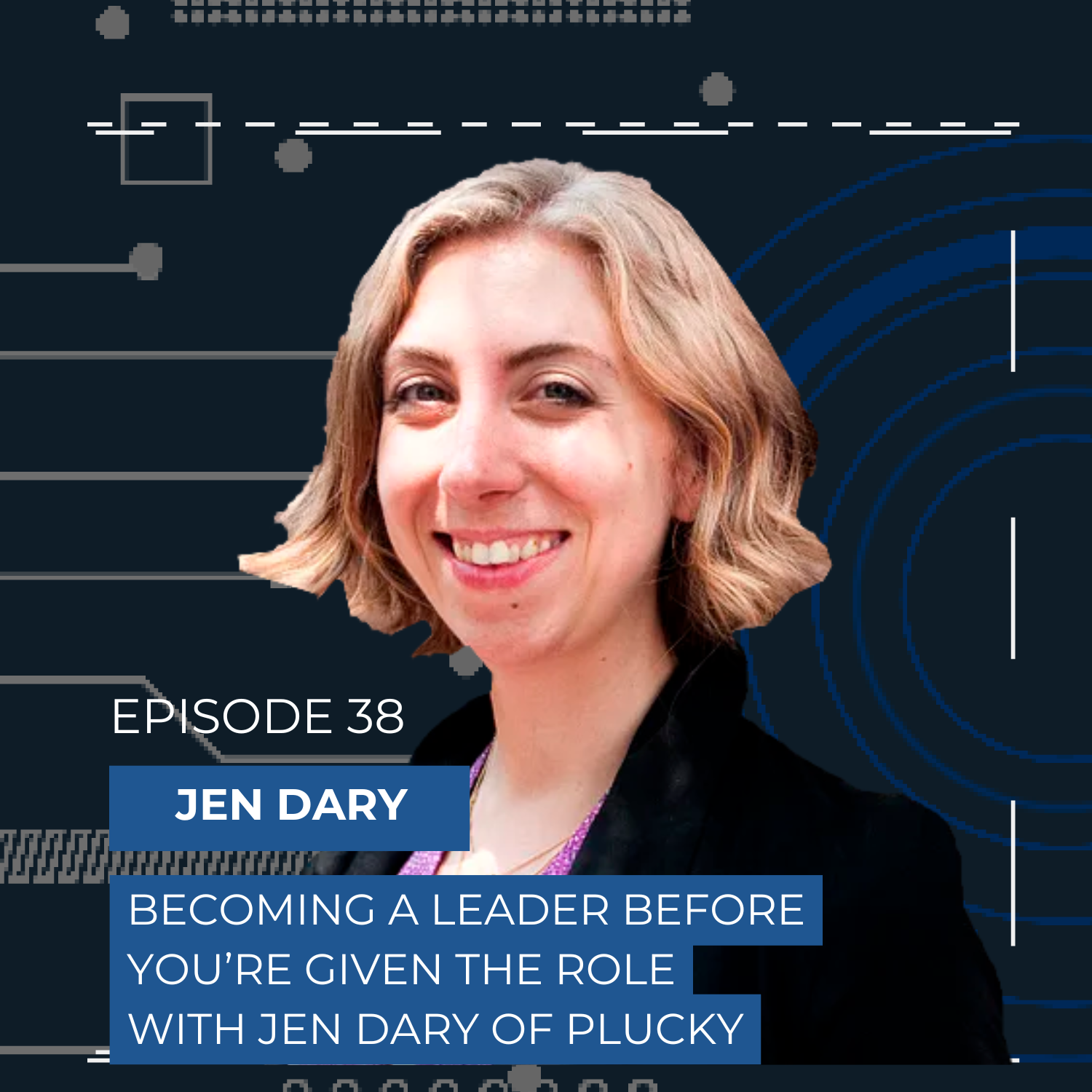 Jen Dary: Becoming a Leader Before You’re Given the Role