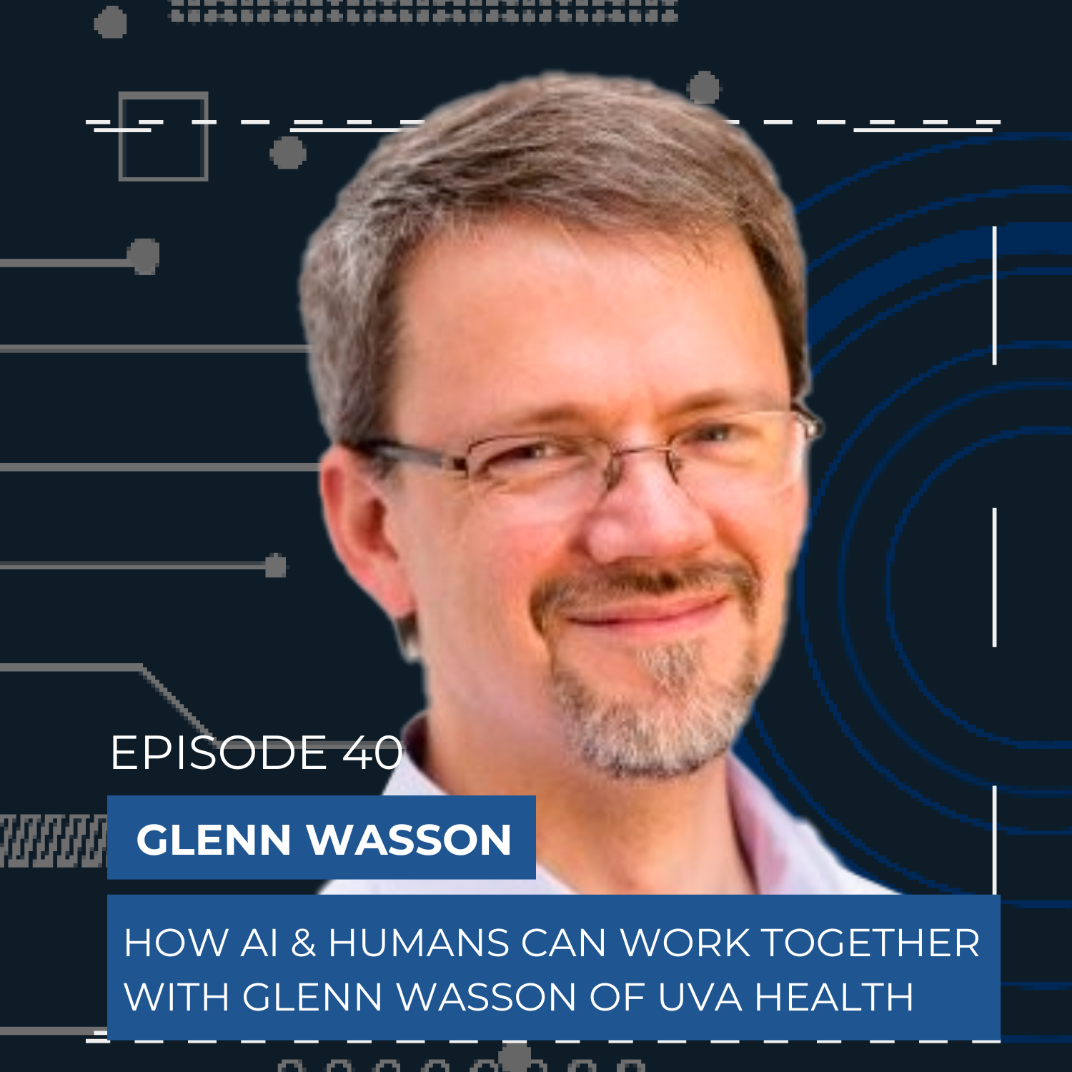 Glenn Wasson of UVA Health: How AI & Humans Can Work Together