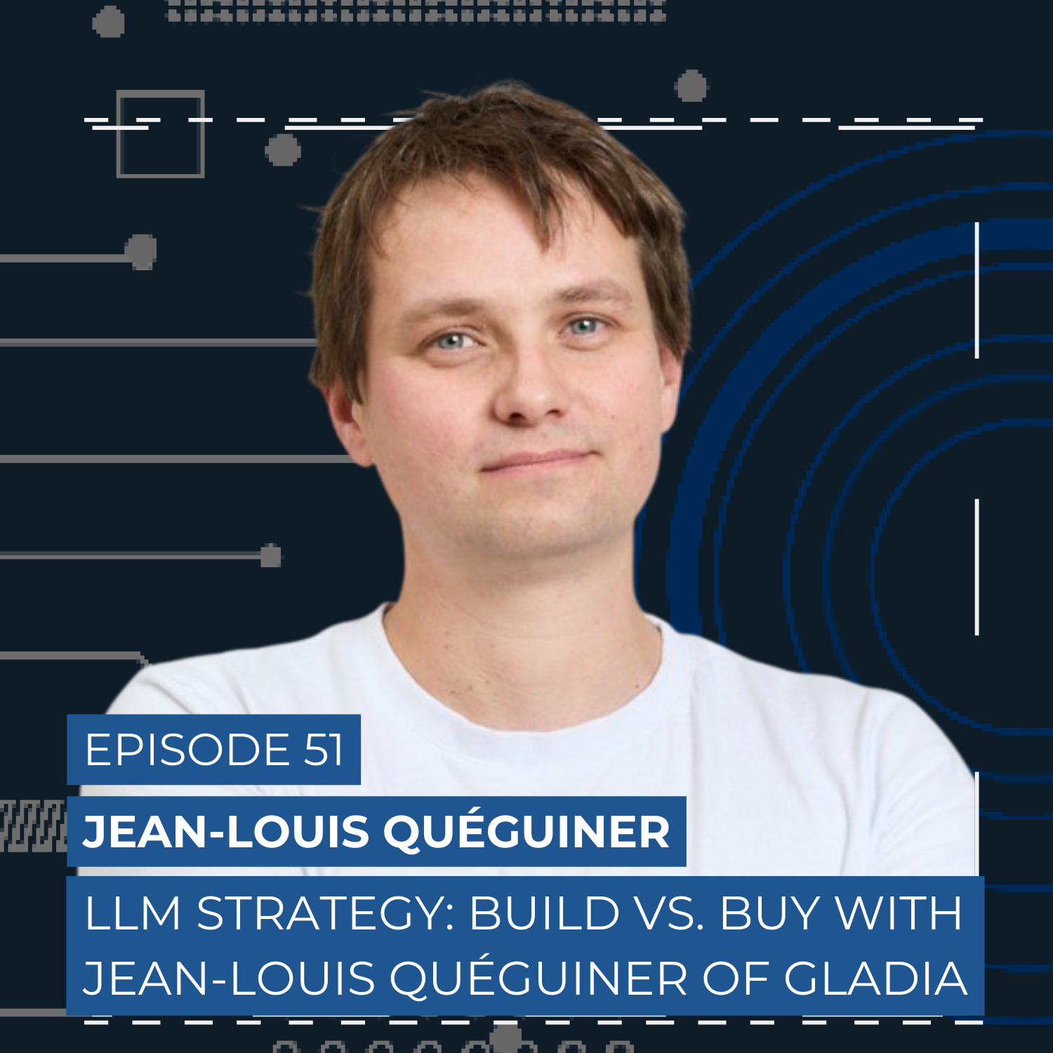 LLM Strategy: Build vs. Buy with Jean-Louis Quéguiner of Gladia