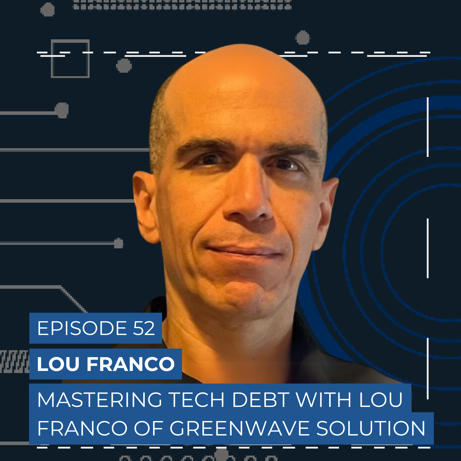 Mastering Tech Debt with Lou Franco of Greenwave Solution