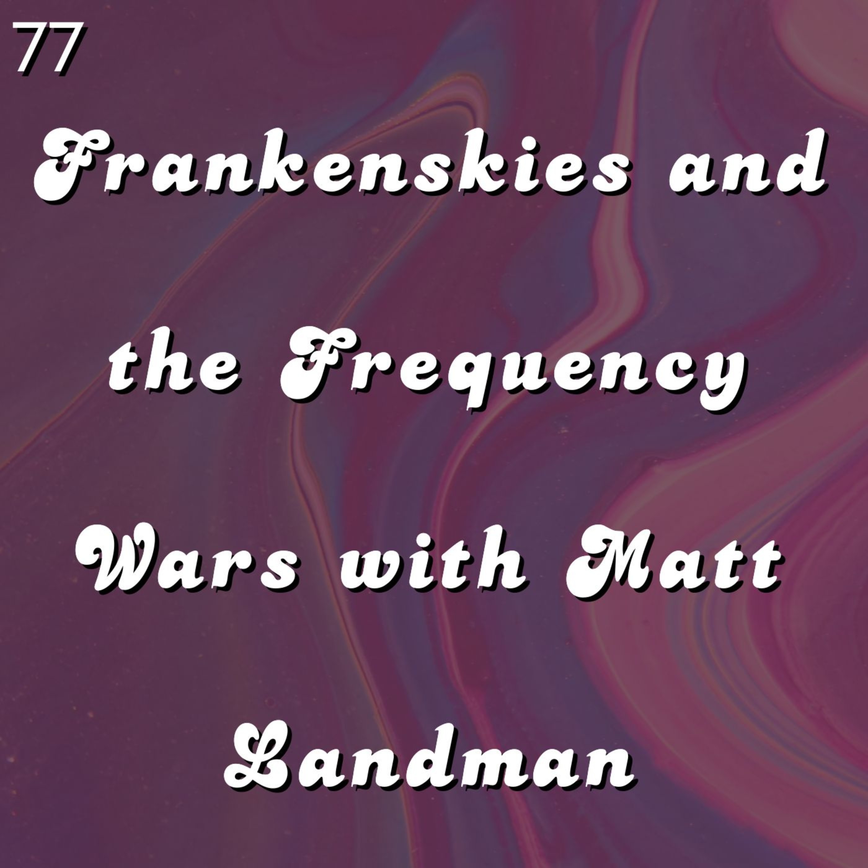 #77 - Frankenskies and the Frequency Wars with Matt Landman