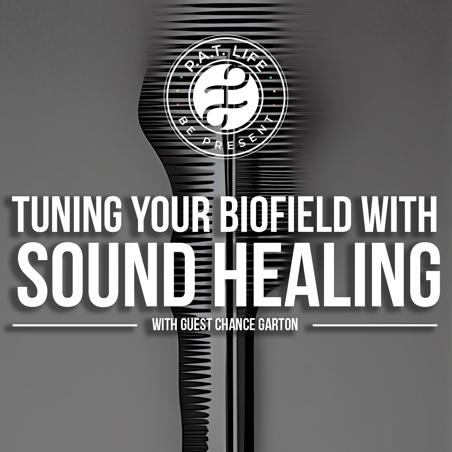 Tuning Your Biofield With Sound Healing (Chance Garton)
