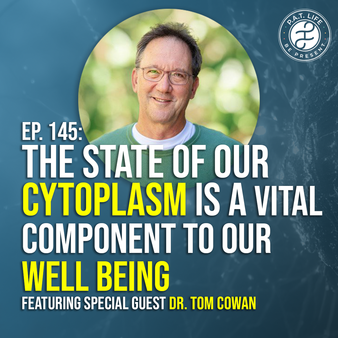 The State Of Our Cytoplasm Is A Vital Component To Our Well Being (Dr. Tom Cowan)