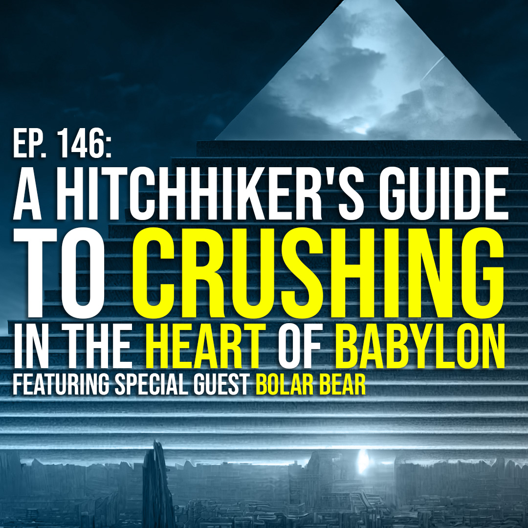 A Hitchhiker's Guide To Crushing In The Heart Of Babylon (Bolar Bear)