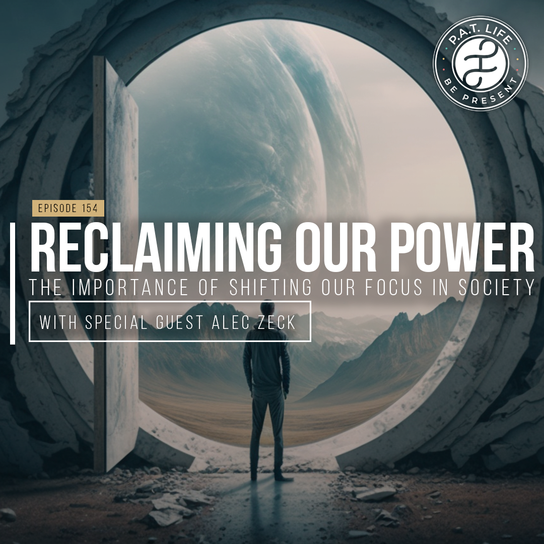 Reclaiming Our Power: The Importance of Shifting Our Focus in Society (Alec Zeck)