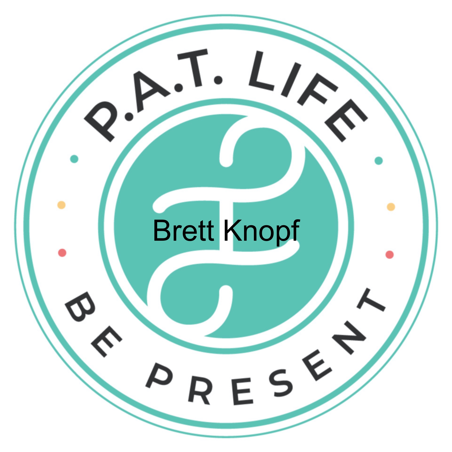 P. A. T LIFE Podcast Ep. 3: Embracing Ownership, and The Importance of Community w/ Brett Knopf