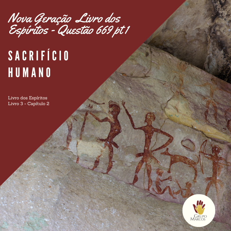 Nova Geração Livro dos Espíritos – Questão 669 - Sacrifício humano