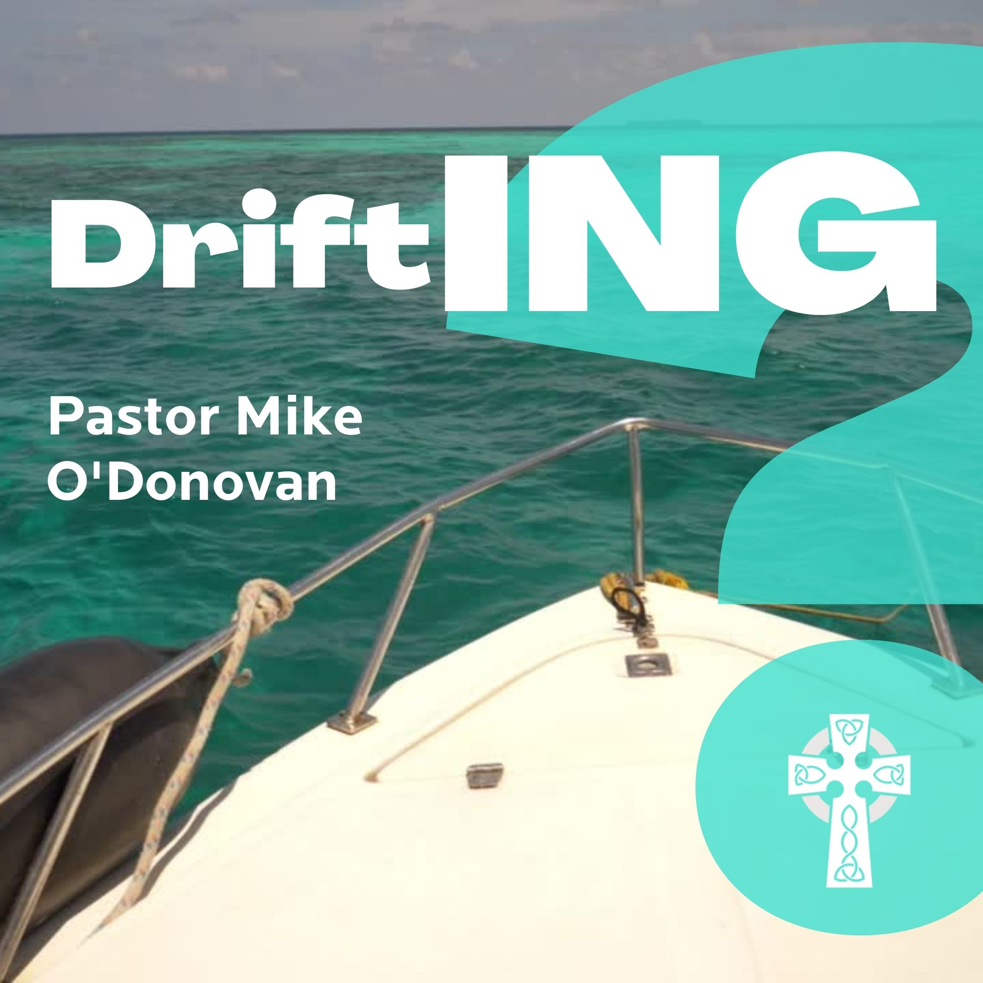 DriftING? - Pastor Mike O'Donovan