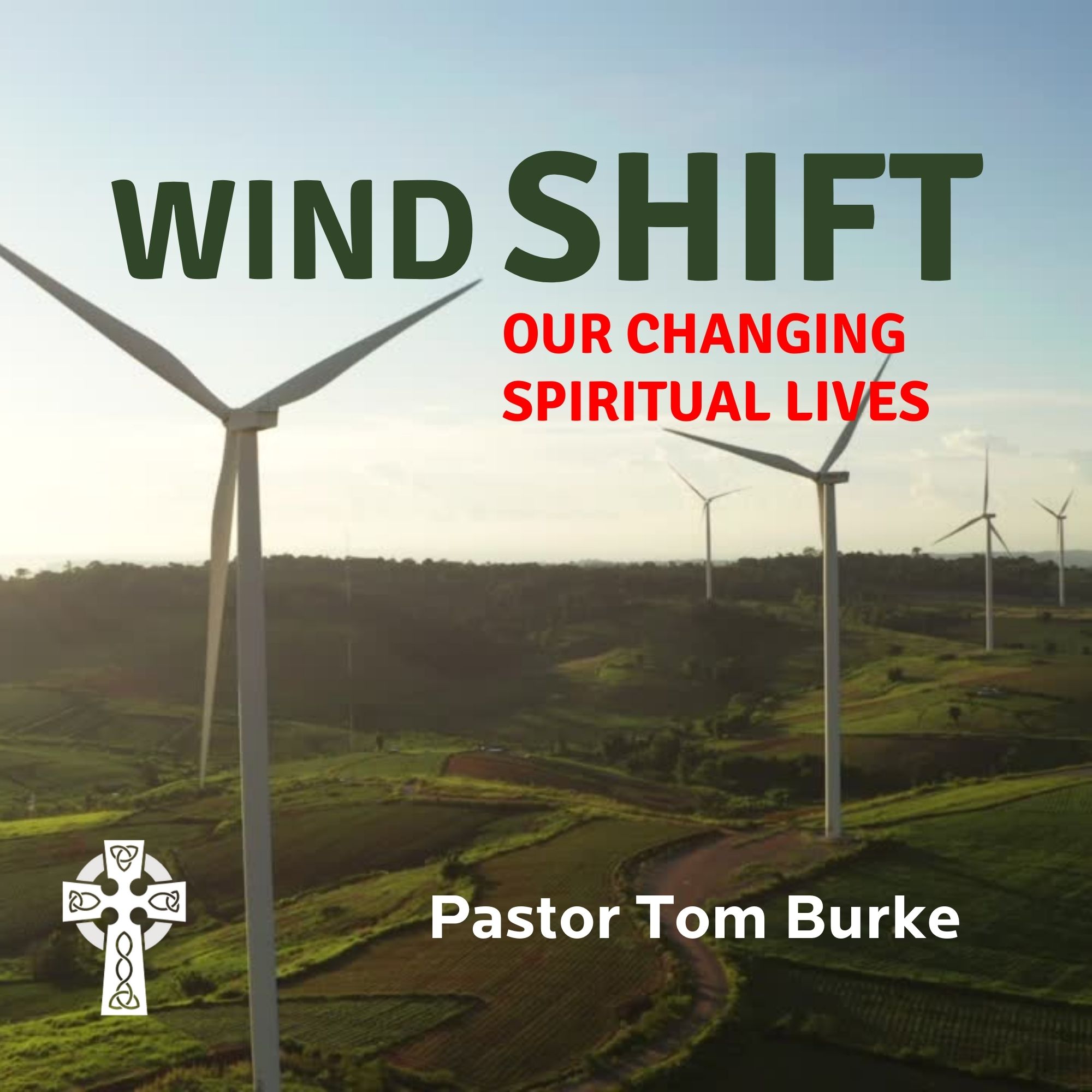 Wind Shift - Our Changing Spiritual Lives - Pastor Tom Burke