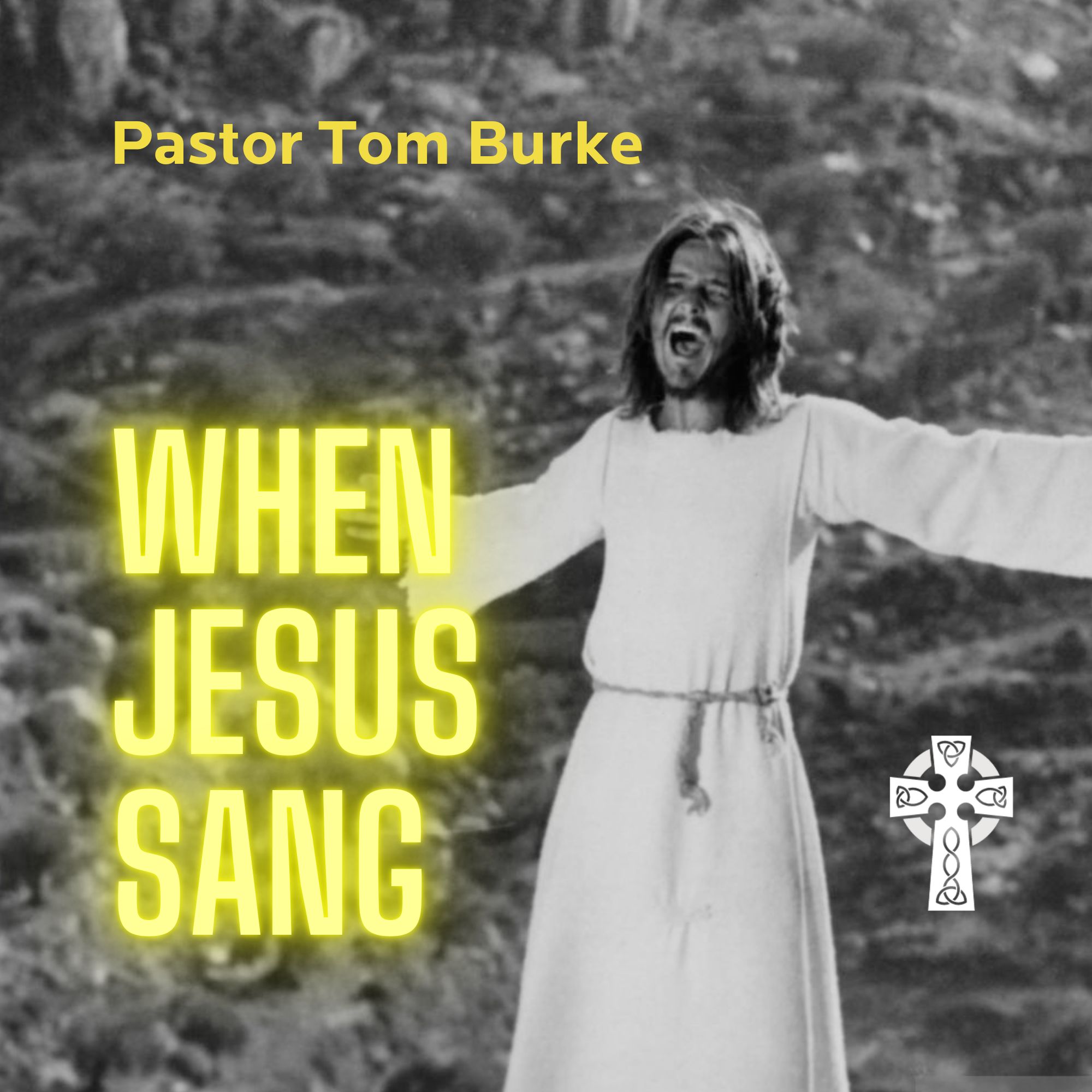 When Jesus Sang - Pastor Tom Burke